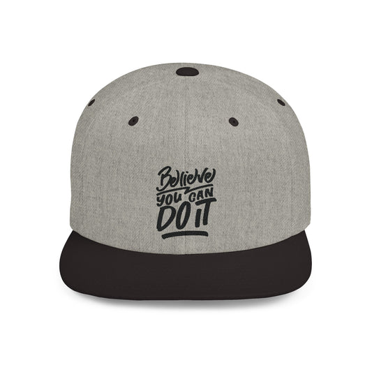 Believe You Can Do It Flat Bill Snapback