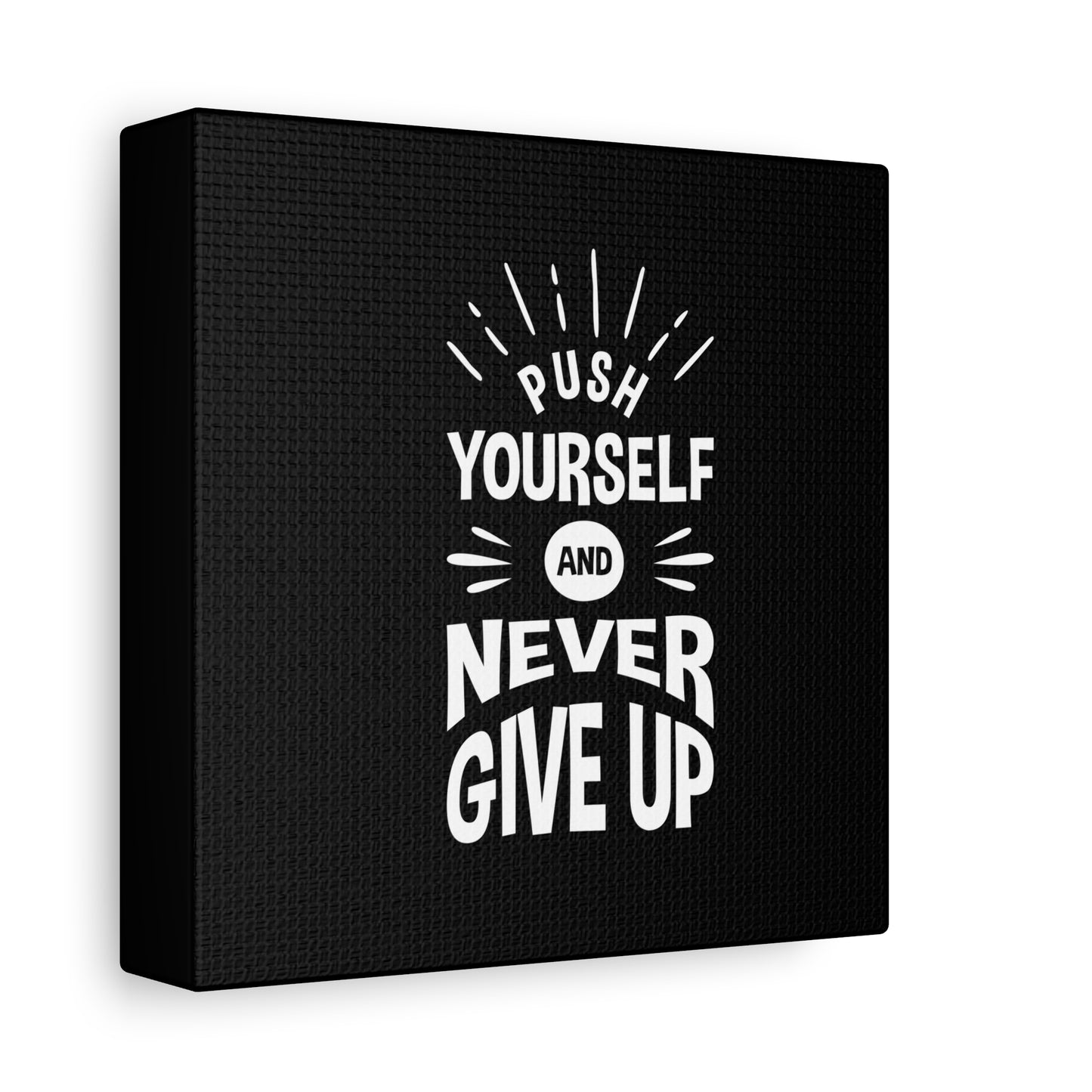 Push Yourself And Never Give Up Matte Canvas, Stretched, 1.25"