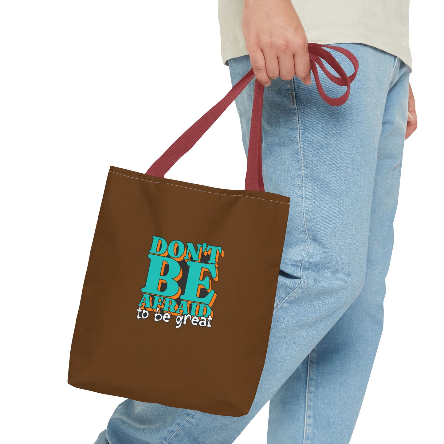 Don't Be Afraid To Be Great Tote Bag (AOP)