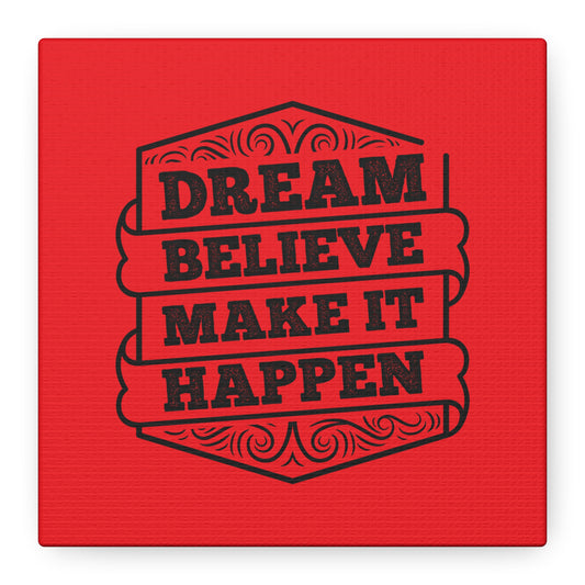 Dream Believe Make It Happen Matte Canvas, Stretched, 1.25"