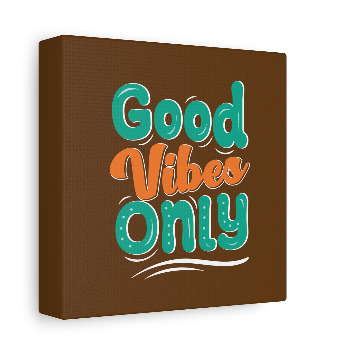 Good Vides Only Matte Canvas, Stretched, 1.25"