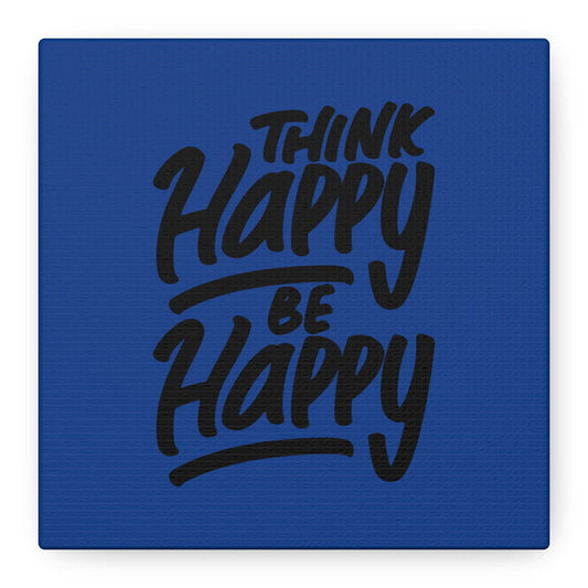 Think Happy Be Happy Matte Canvas, Stretched, 1.25"