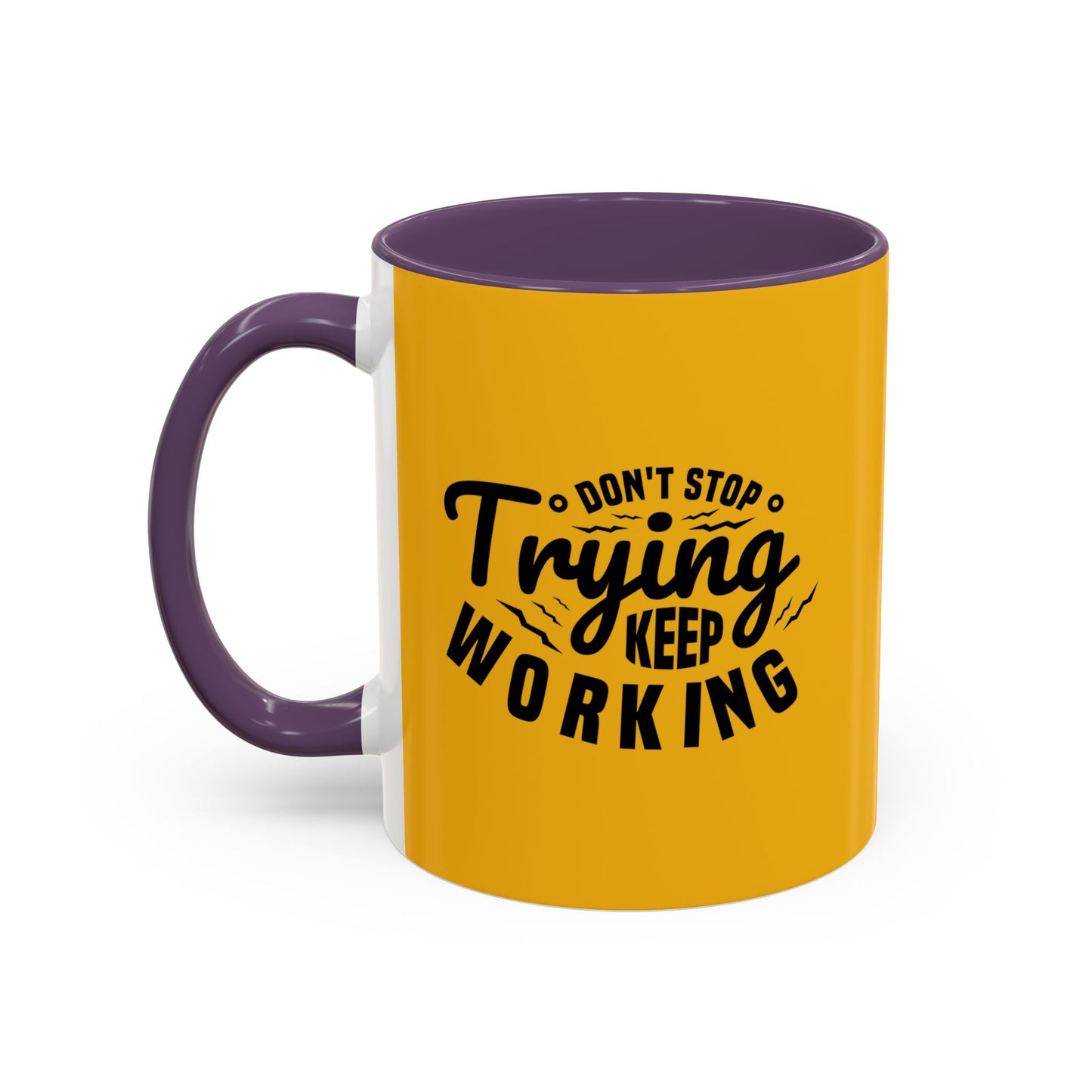 Don't Trying Keep Working Accent Coffee Mug (11, 15oz)