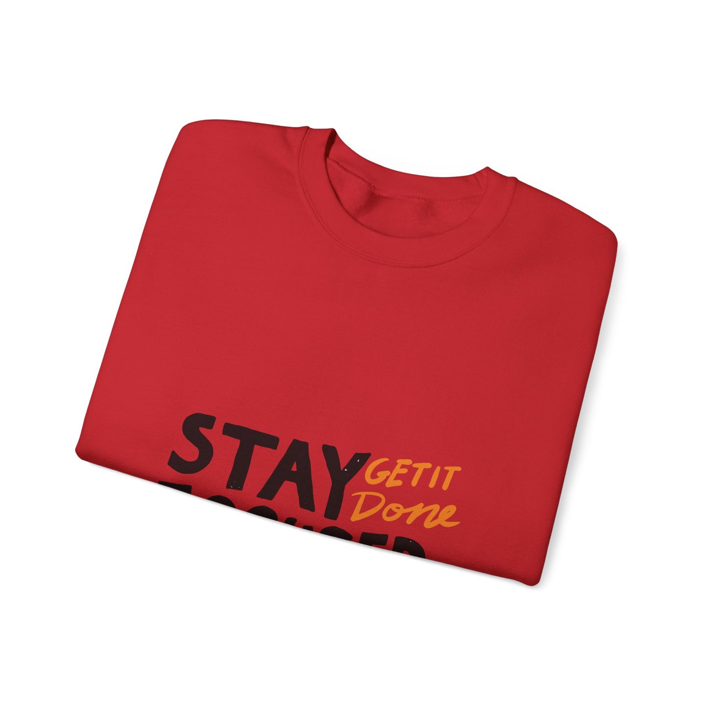 Stay Focused Get It Done  Unisex Heavy Blend™ Crewneck Sweatshirt