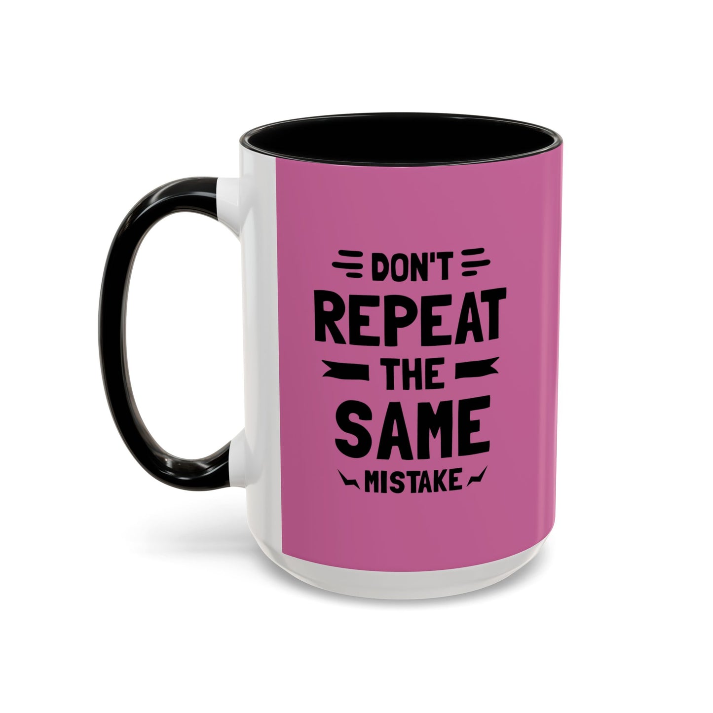 Don't Repeat The Same Mistake Accent Coffee Mug (11, 15oz)