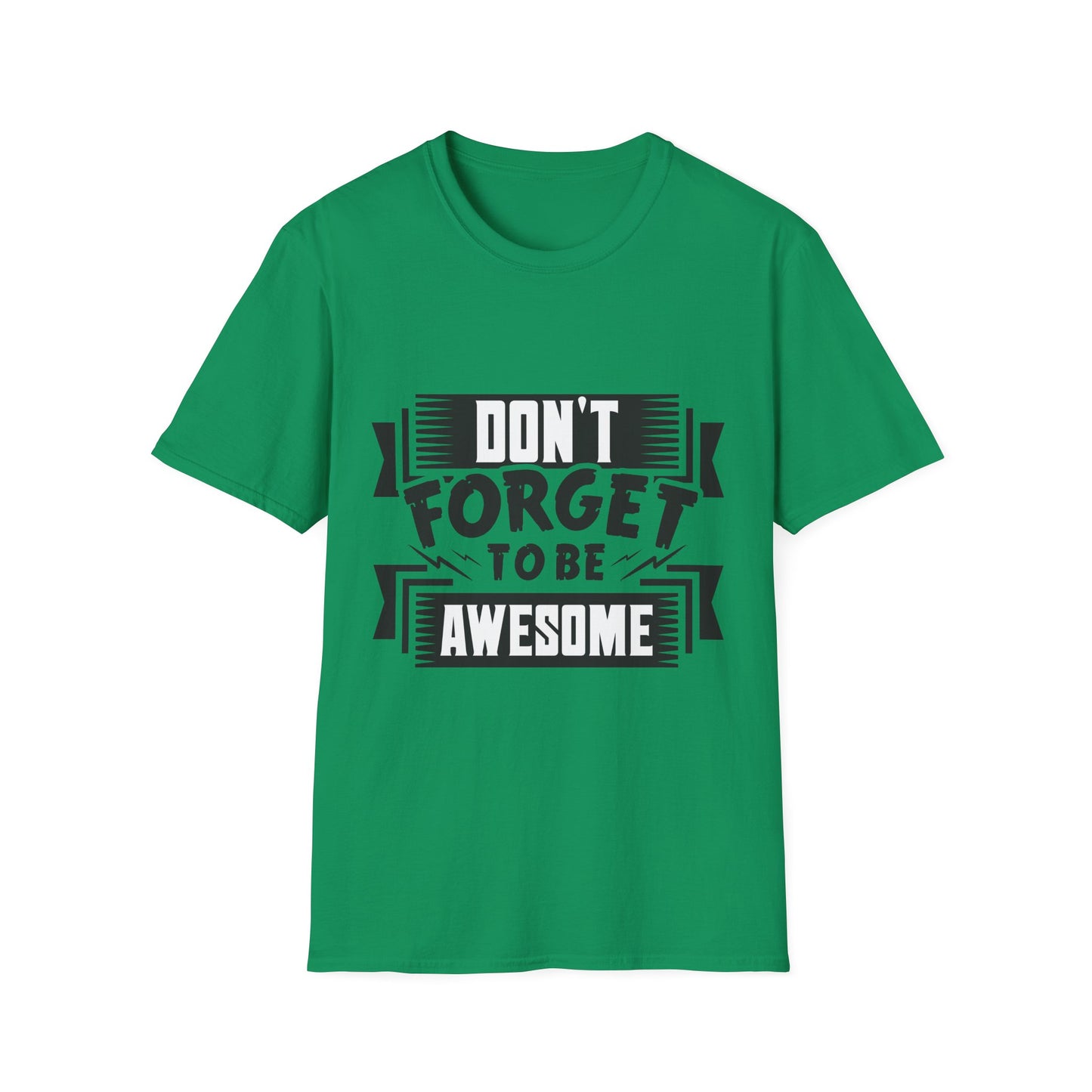 Don't Forget To Be Awesome Unisex Softstyle T-Shirt