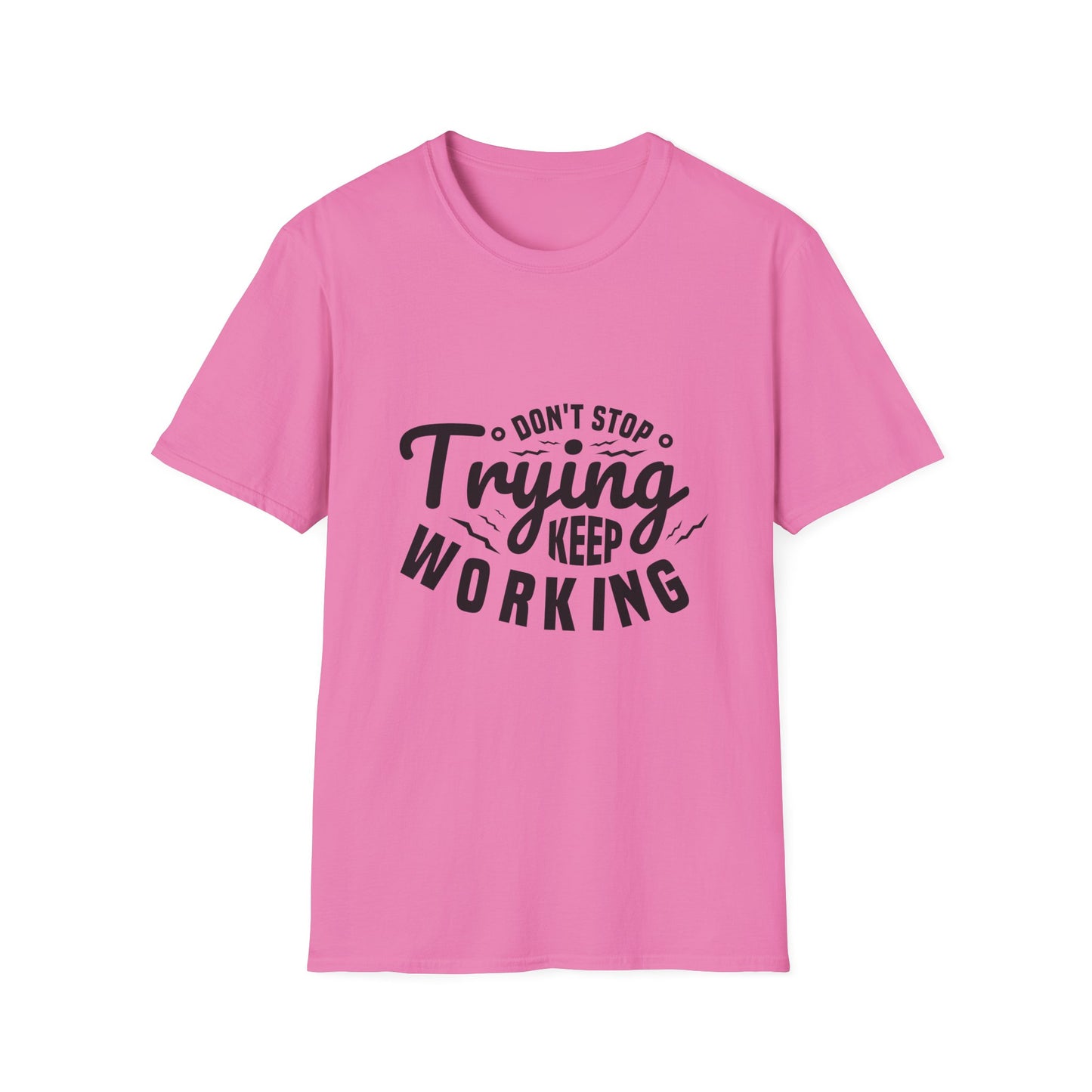 Don't Trying Keep Working Unisex Softstyle T-Shirt