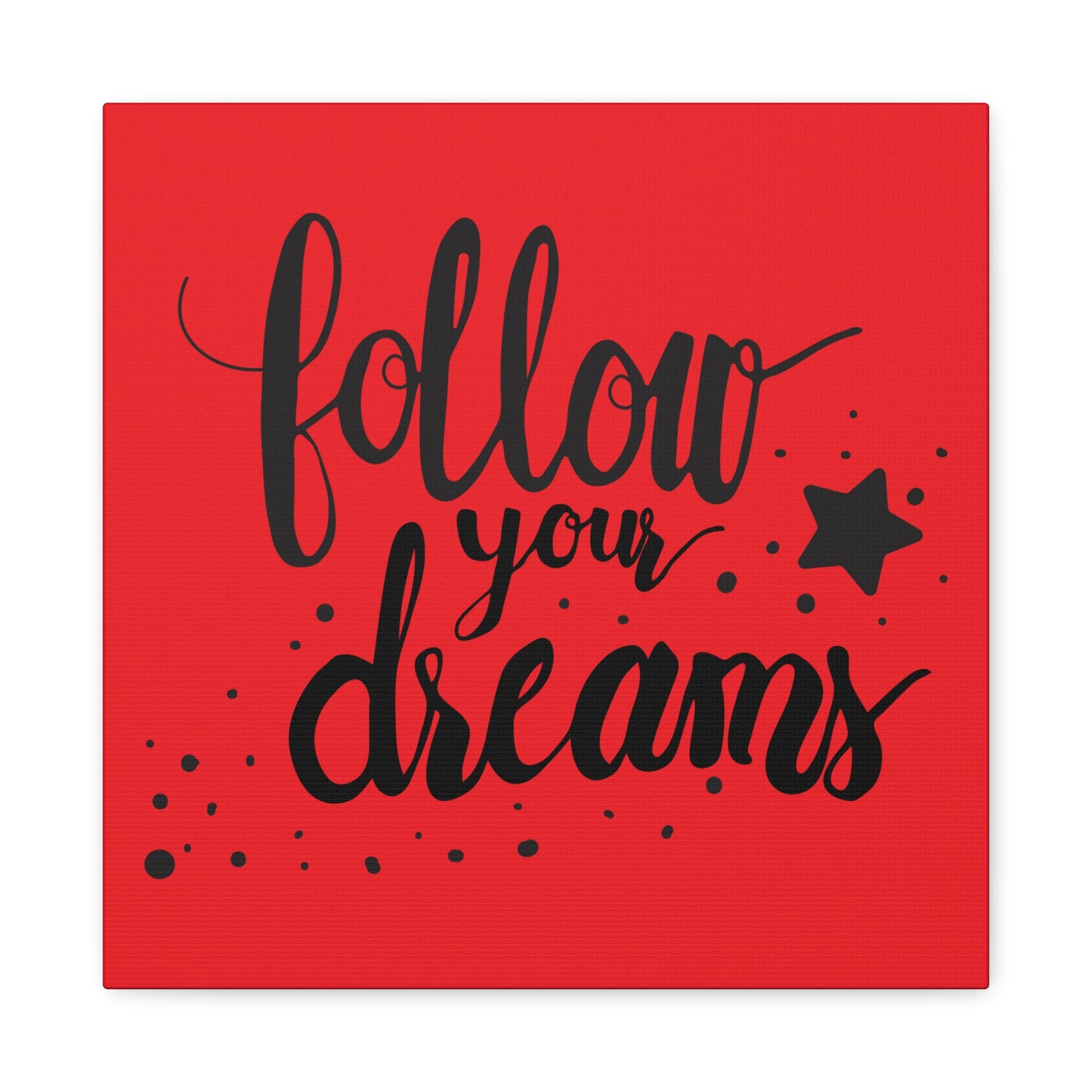 Follow Your Dreams Matte Canvas, Stretched, 1.25"