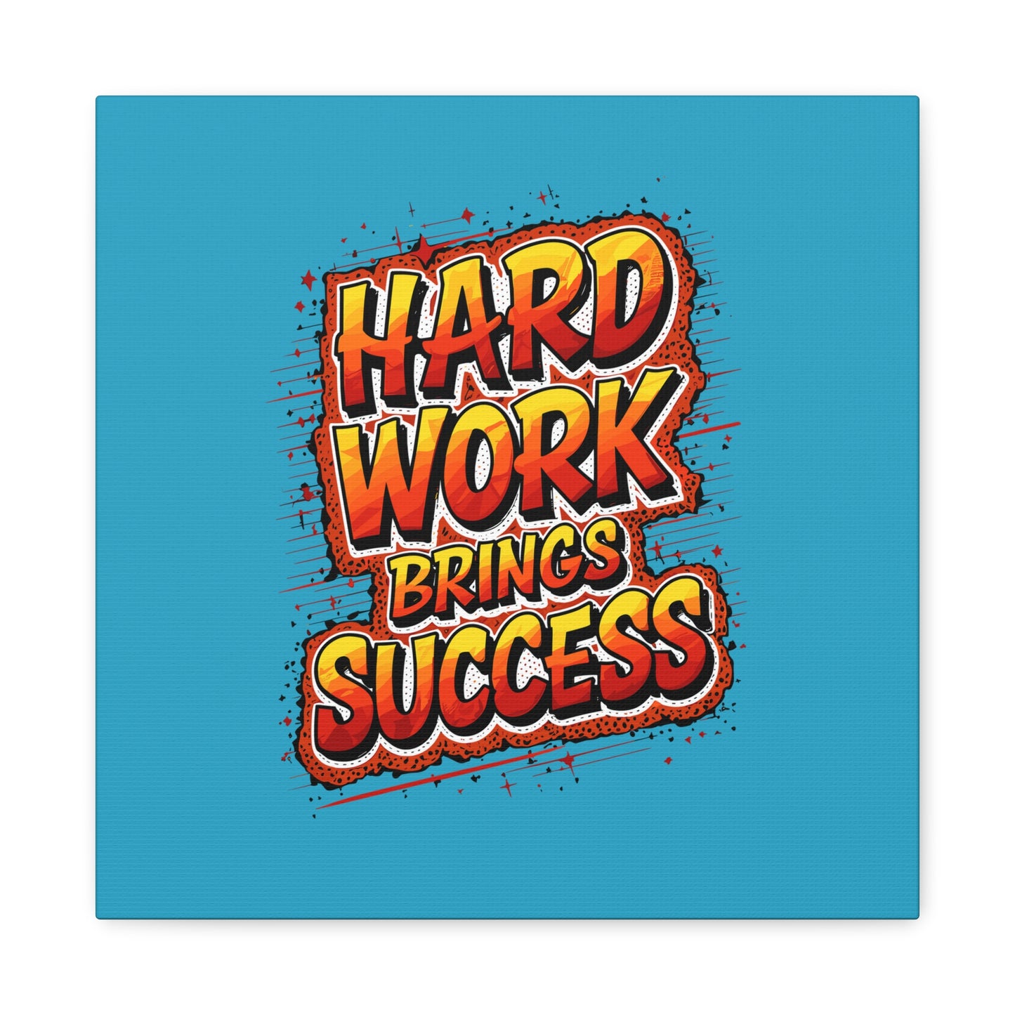 Hard Work Brings Success Matte Canvas, Stretched, 1.25"