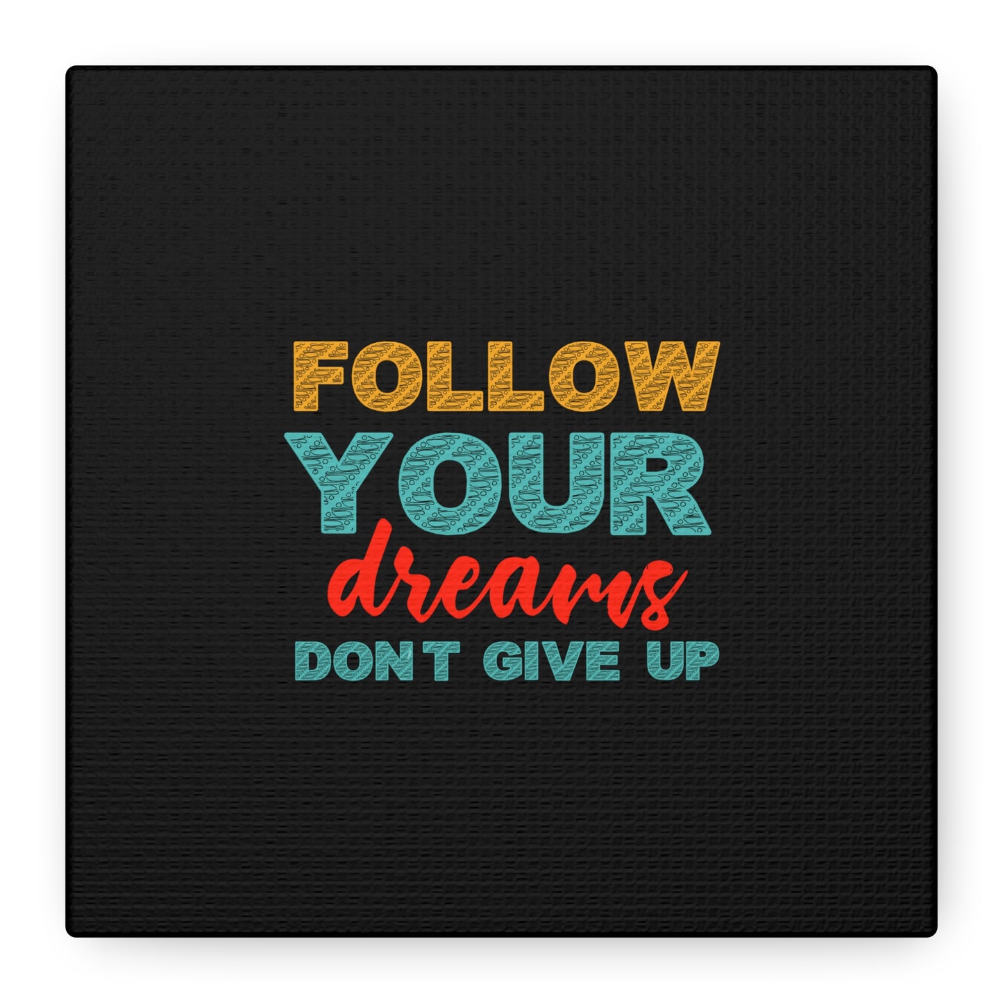 Follow Your Dreams Matte Canvas, Stretched, 1.25"