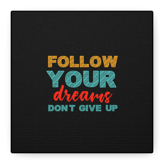 Follow Your Dreams Matte Canvas, Stretched, 1.25"