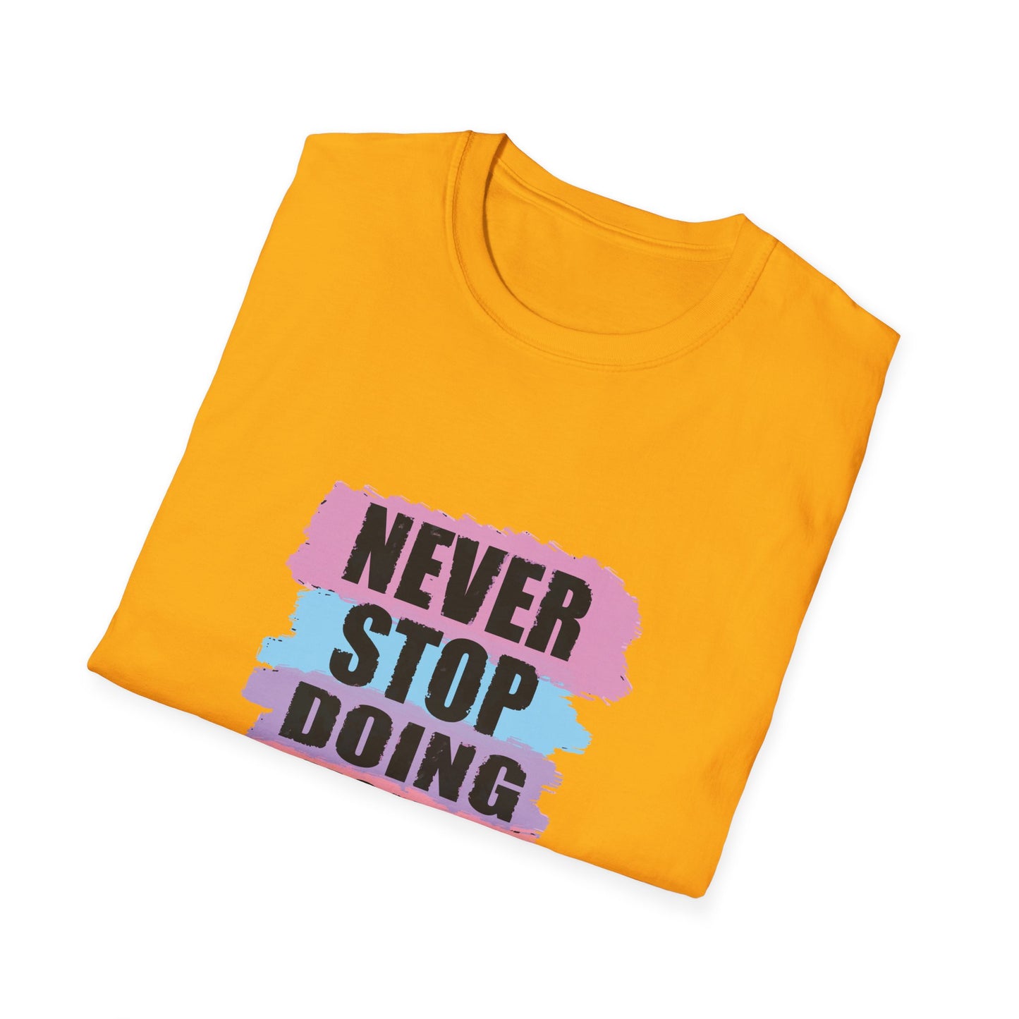 Never Stop Doing Your Best Unisex Softstyle T-Shirt