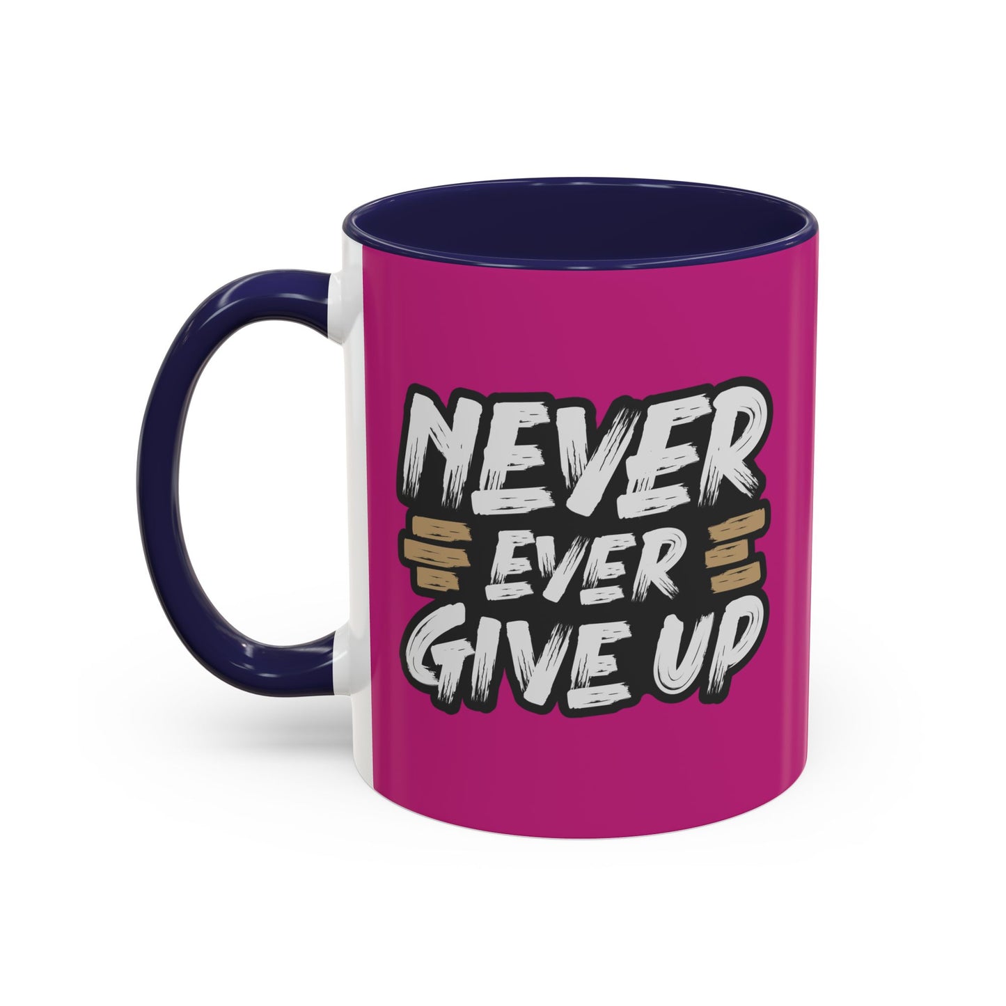 Never Ever Give Up Accent Coffee Mug (11, 15oz)