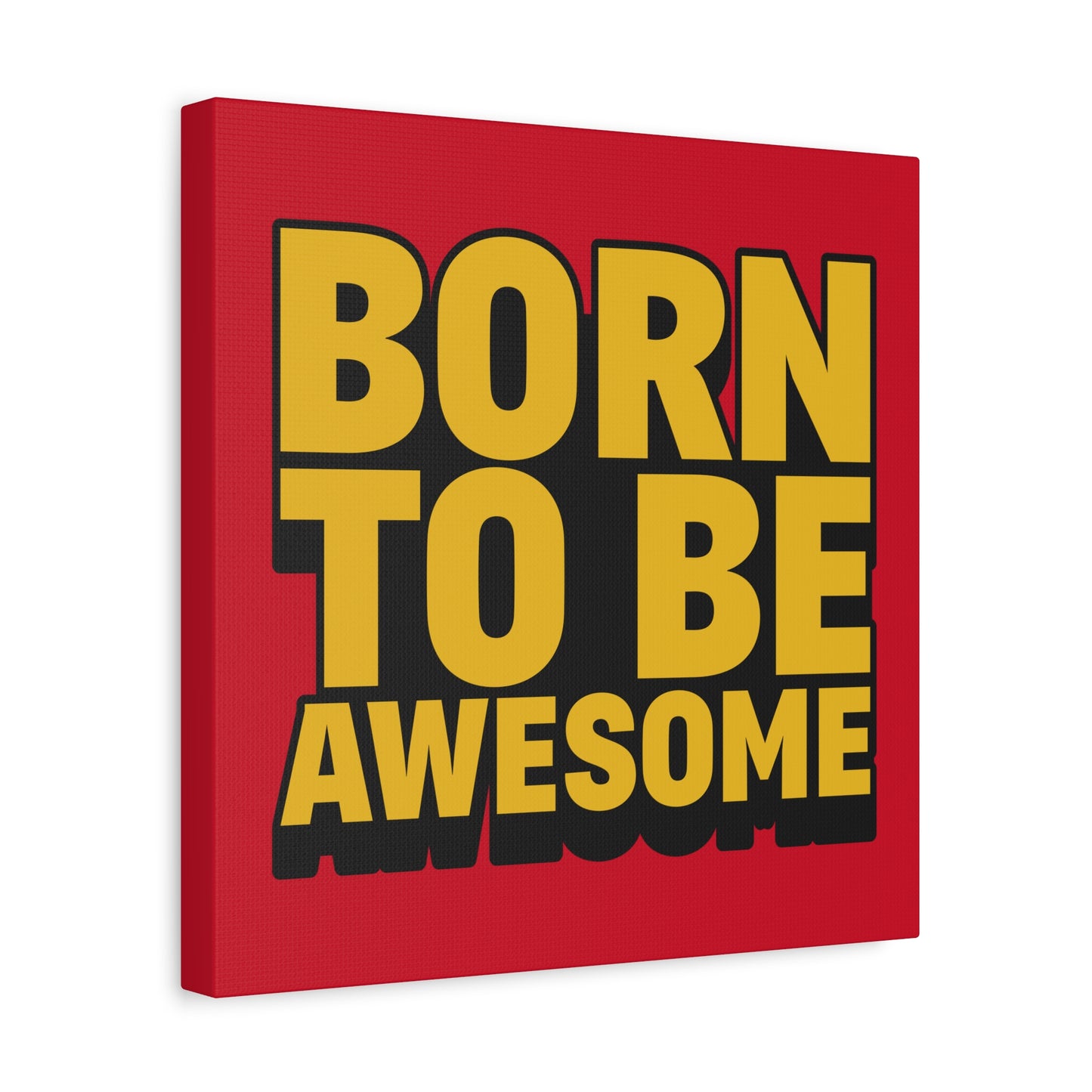 Born To Be Awesome Matte Canvas, Stretched, 1.25"
