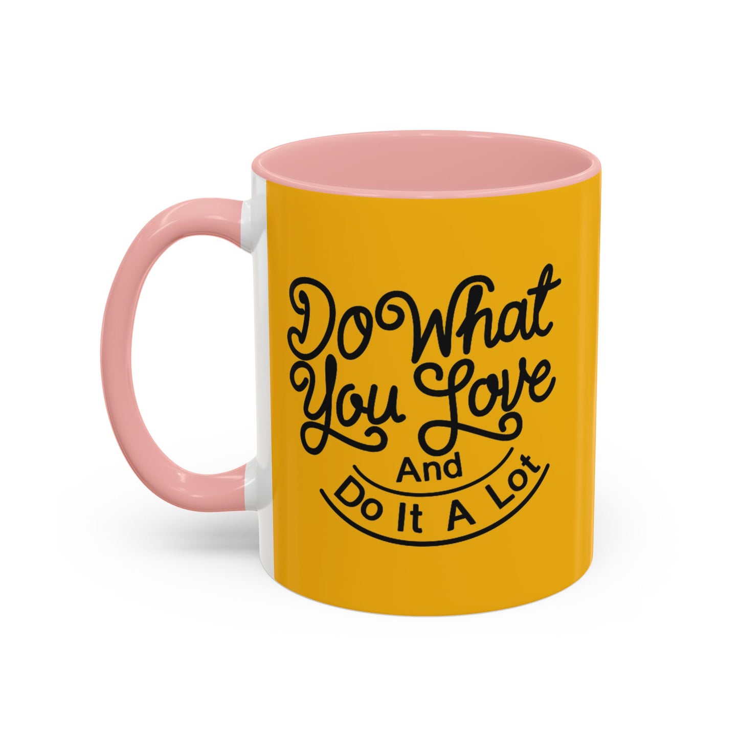 Do What You Love And Do It A Lot Accent Coffee Mug (11, 15oz)