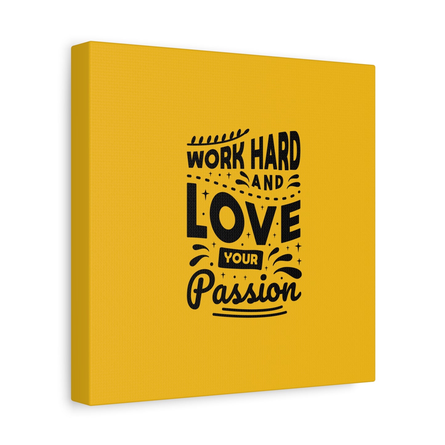 Work Hard And Love Your Passion Matte Canvas, Stretched, 1.25"