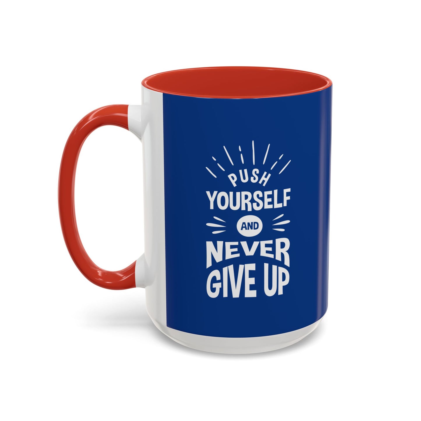 Push Yourself And Never Give Up Accent Coffee Mug (11, 15oz)