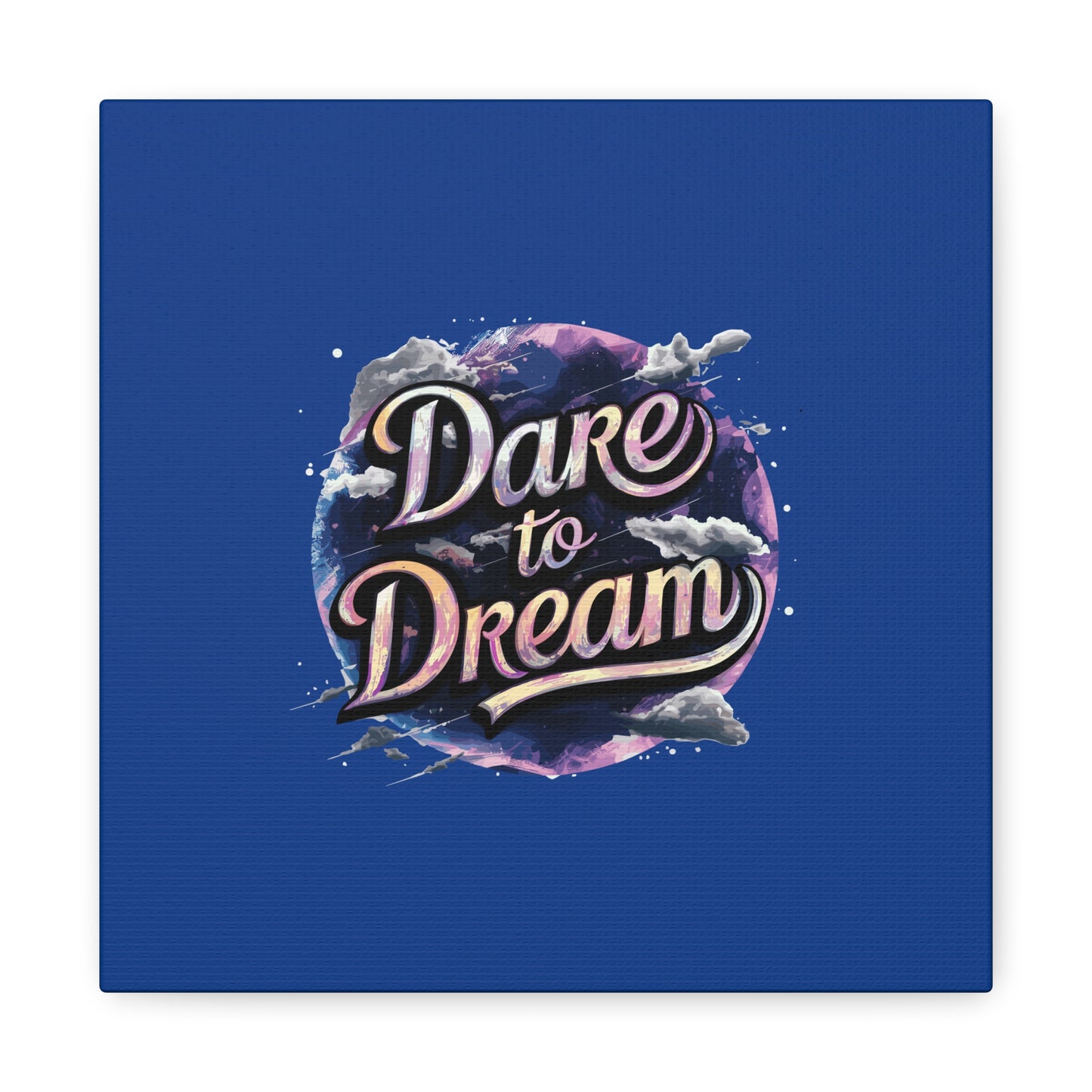 Dare To Dream Matte Canvas, Stretched, 1.25"