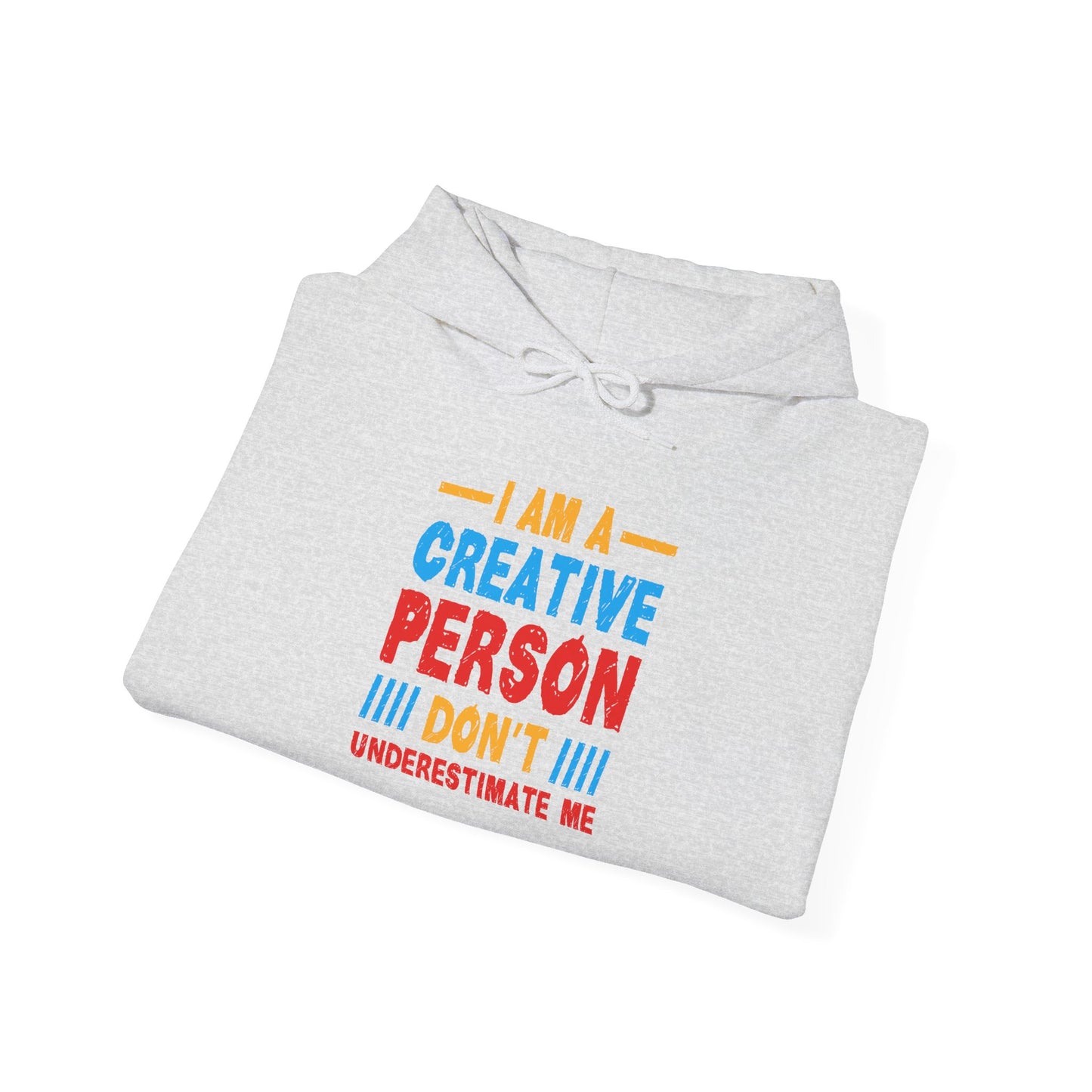 I Am A Creative Person Don't Underestimate Me Unisex Heavy Blend™ Hooded Sweatshirt