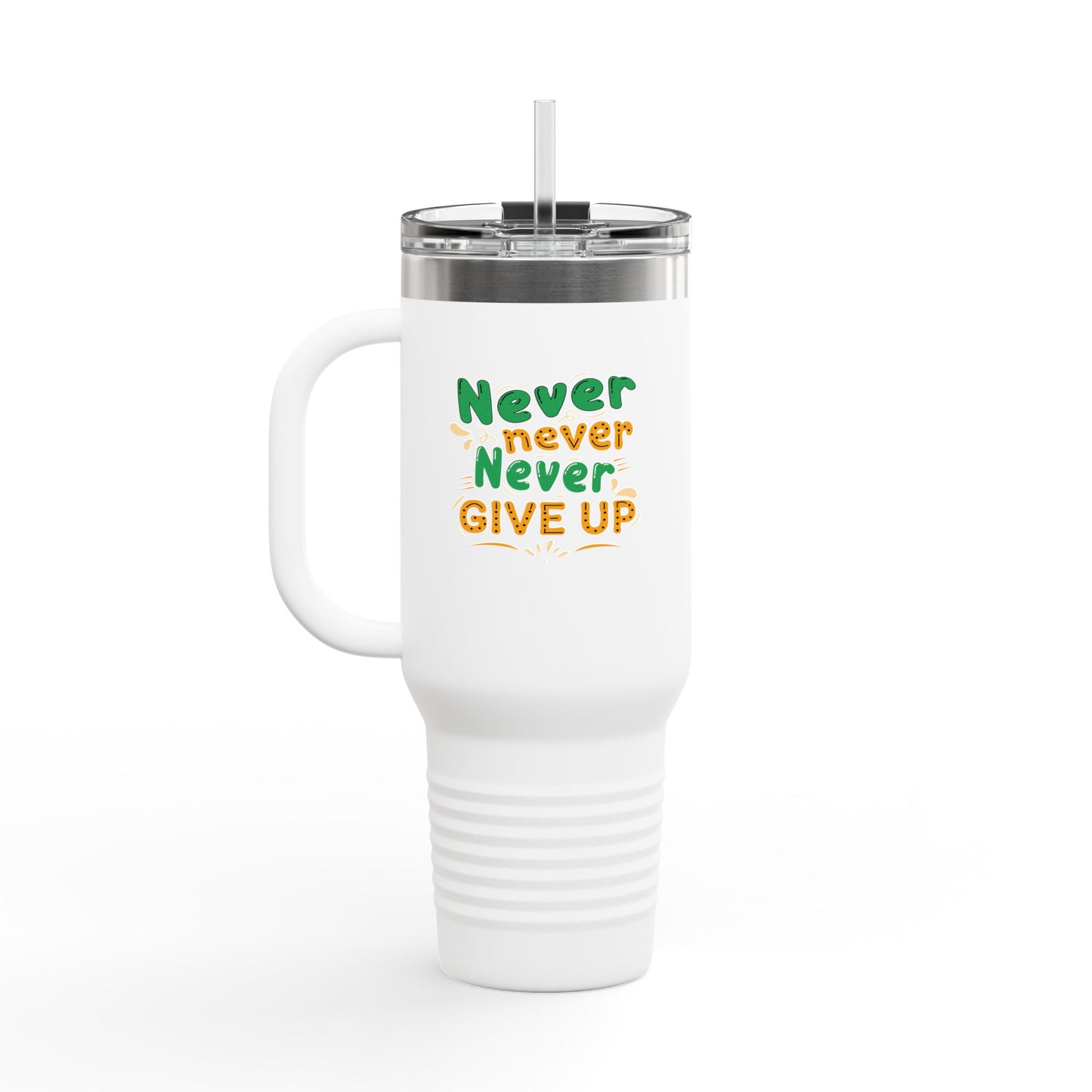 Never Never Never Give Up Insulated Travel Mug, 40oz