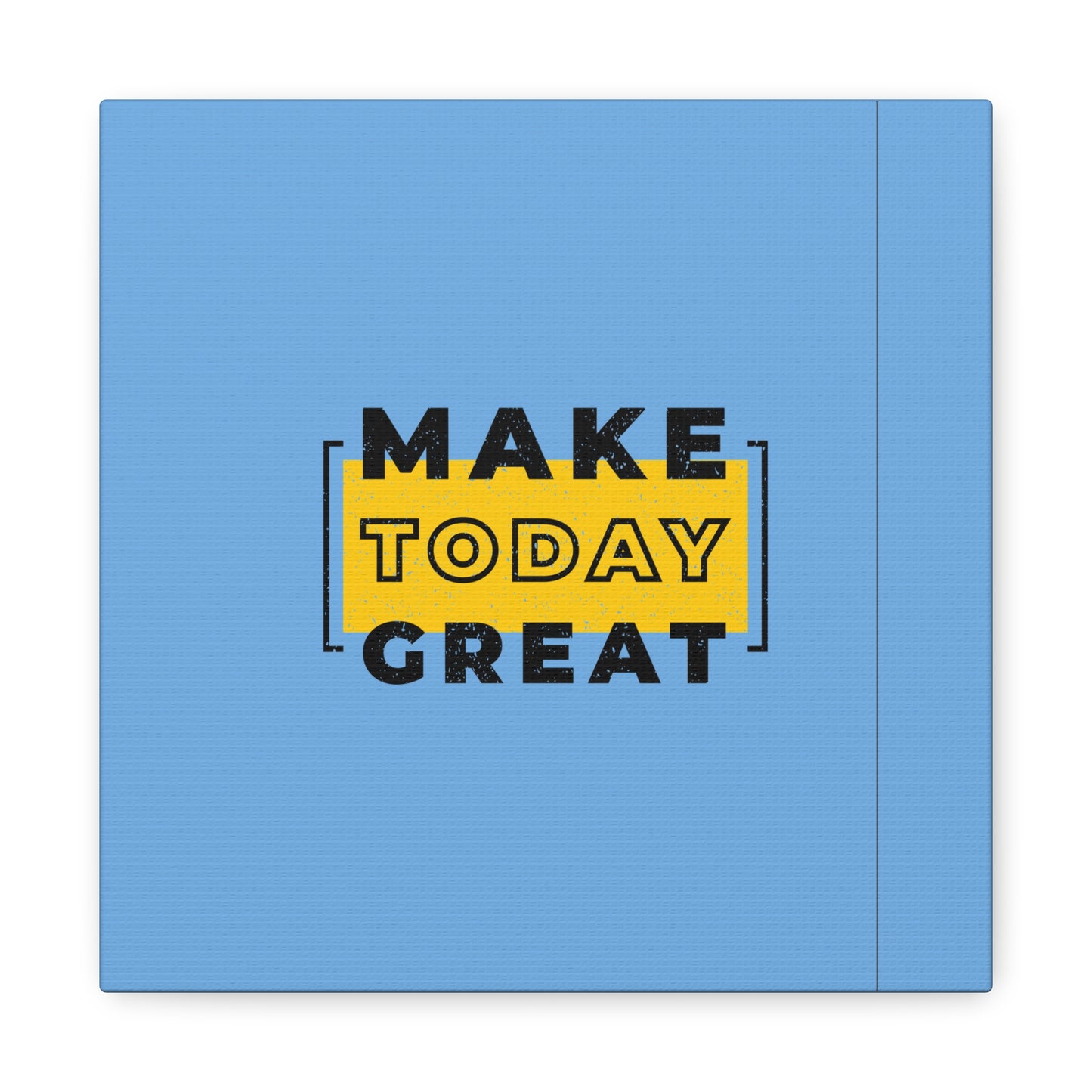 Make Today Great Matte Canvas, Stretched, 1.25"