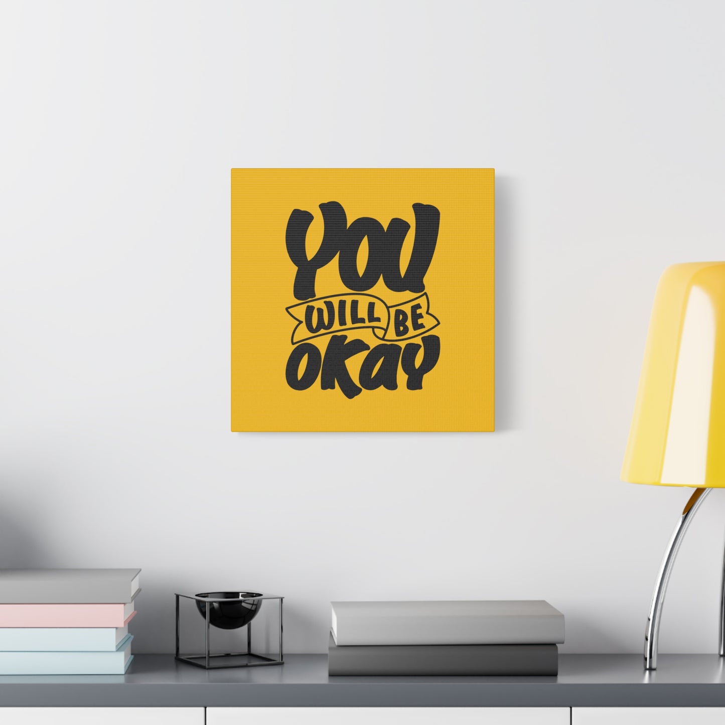 You Will Be Okay Matte Canvas, Stretched, 1.25"