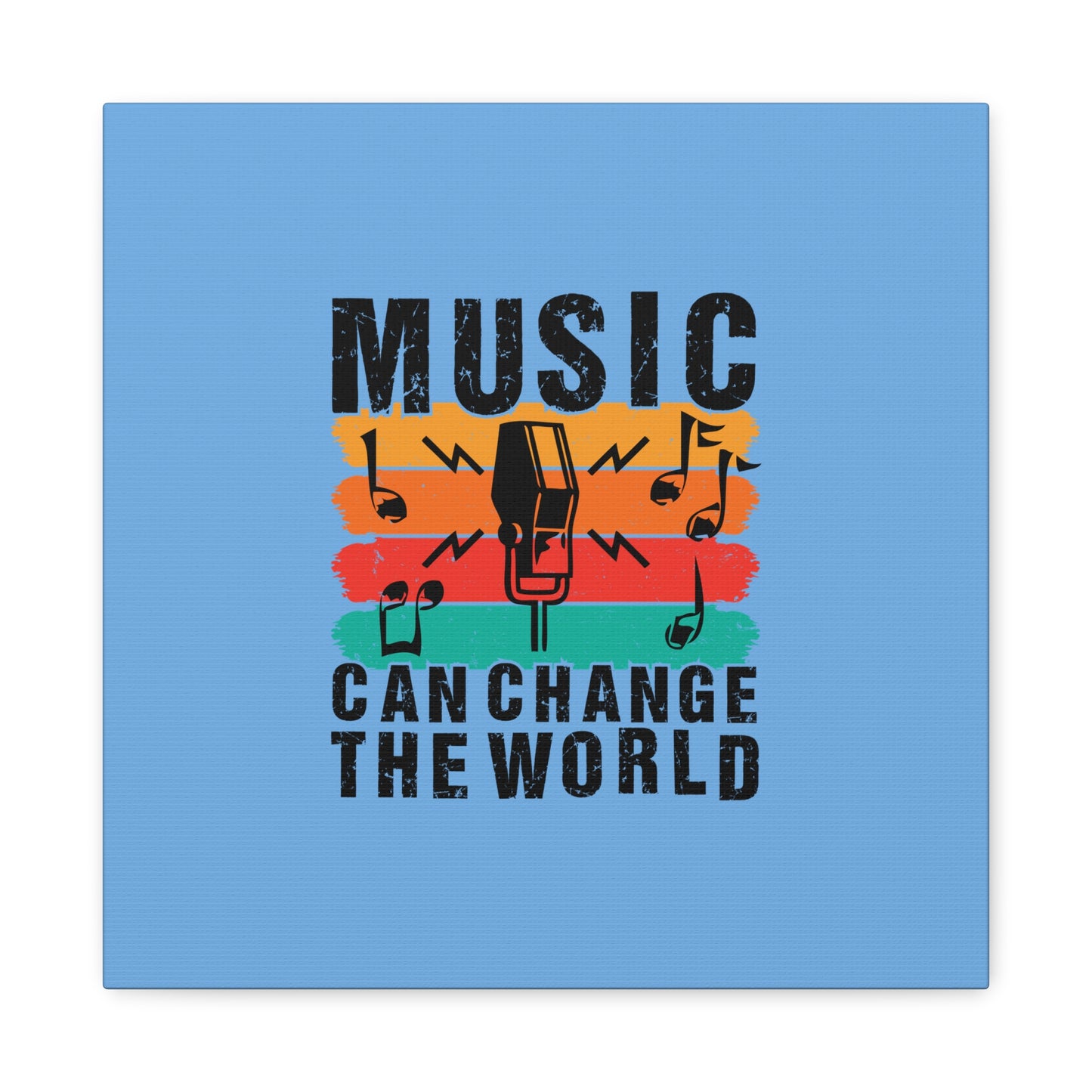Music Can Change The World Matte Canvas, Stretched, 1.25"