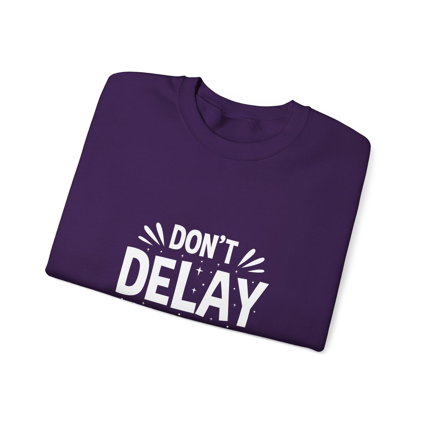 Don' T Delay Your Work Unisex Heavy Blend™ Crewneck Sweatshirt