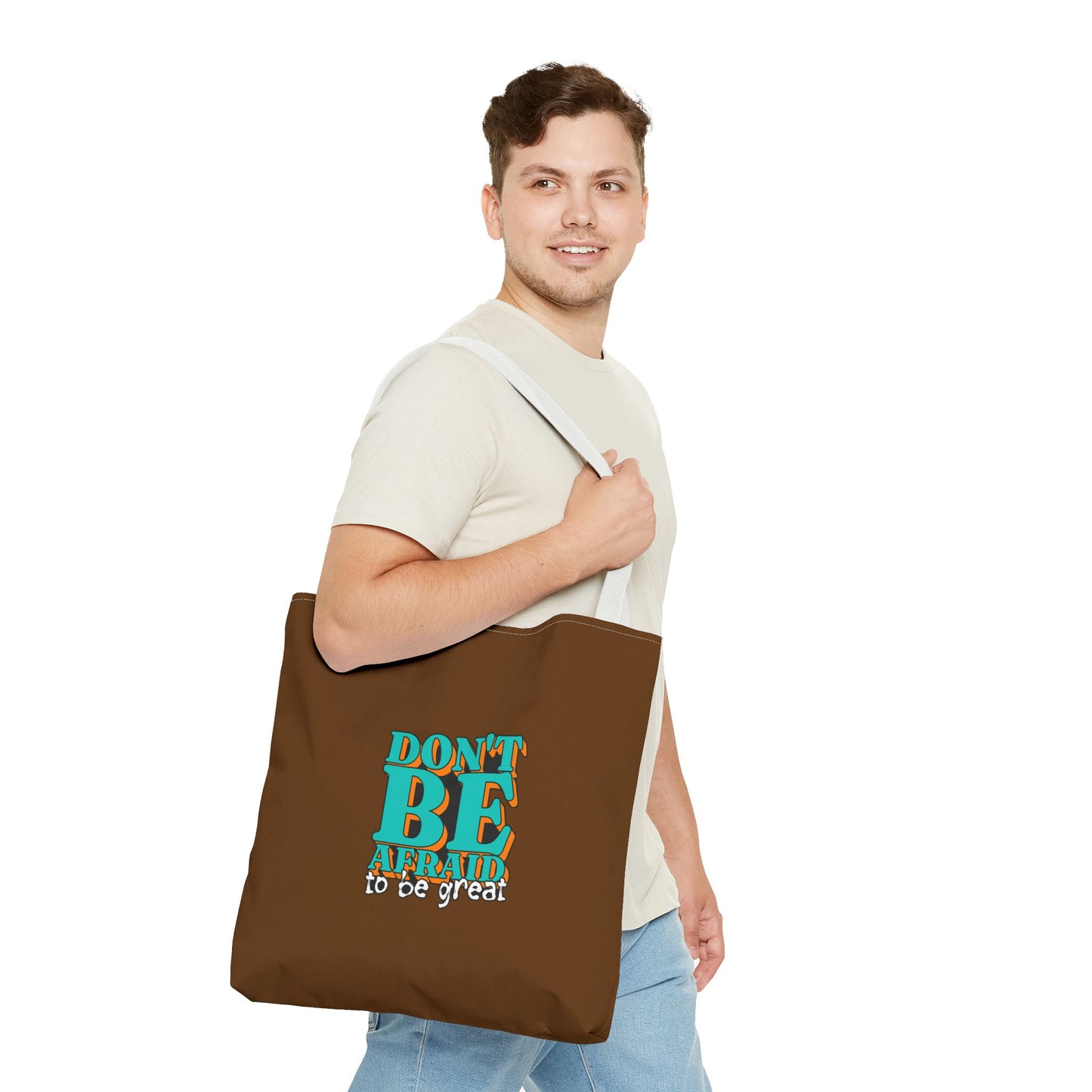 Don't Be Afraid To Be Great Tote Bag (AOP)