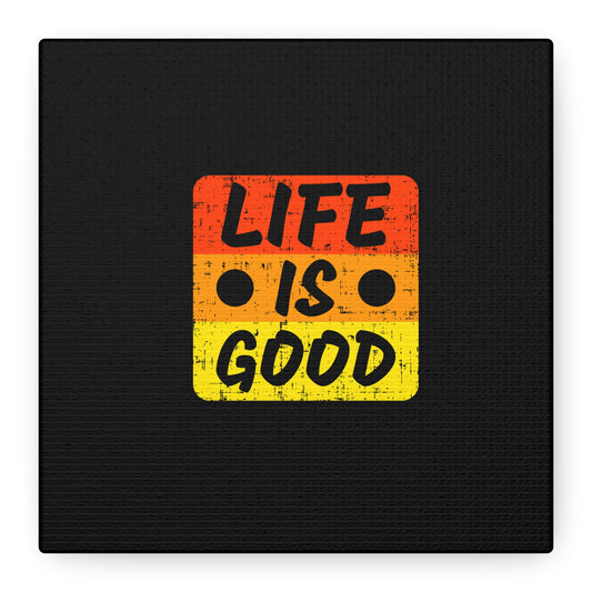 Life Is Good Matte Canvas, Stretched, 1.25"