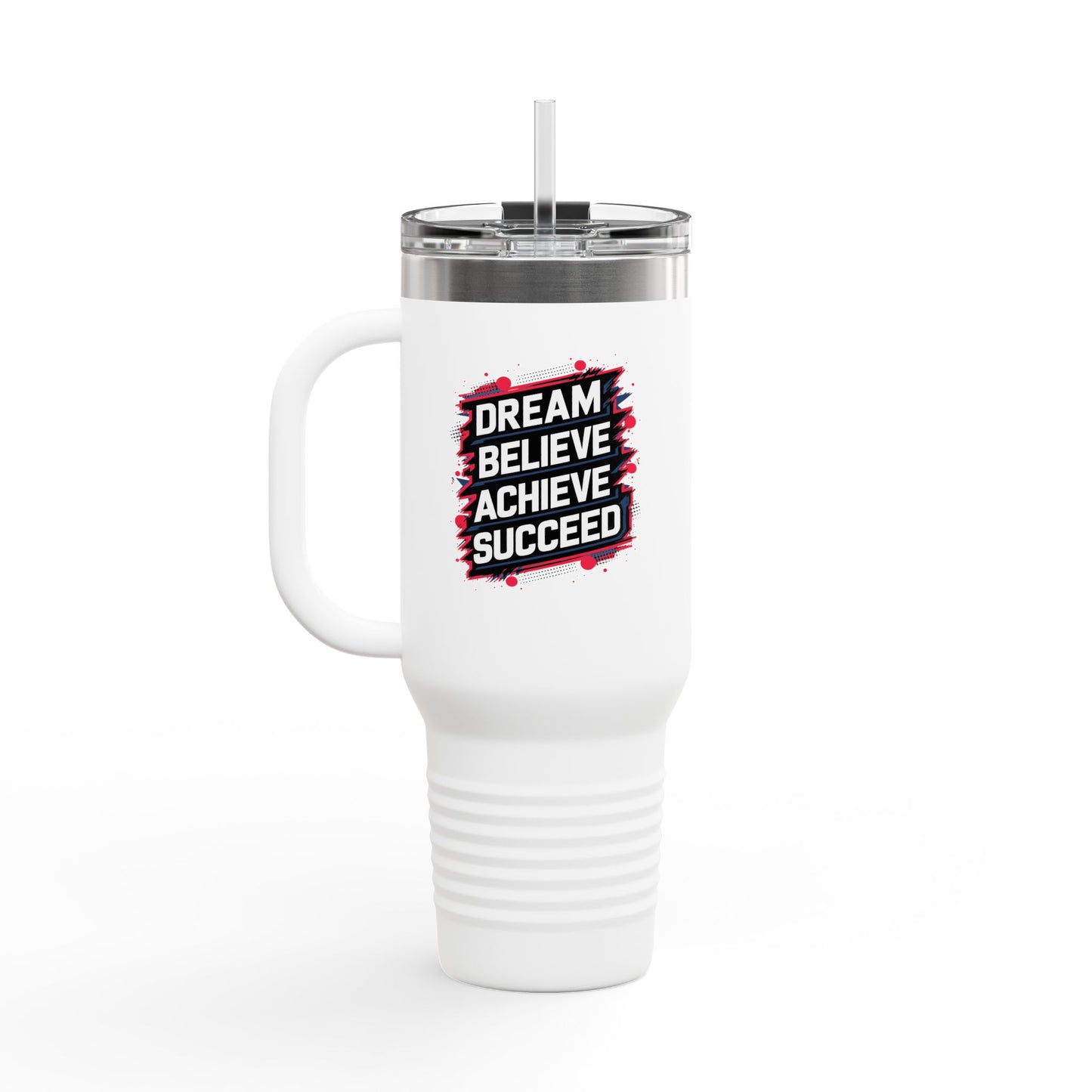 Dream Believe Achieve Succeed Insulated Travel Mug, 40oz