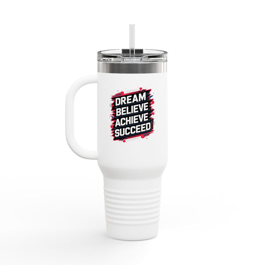 Dream Believe Achieve Succeed Insulated Travel Mug, 40oz