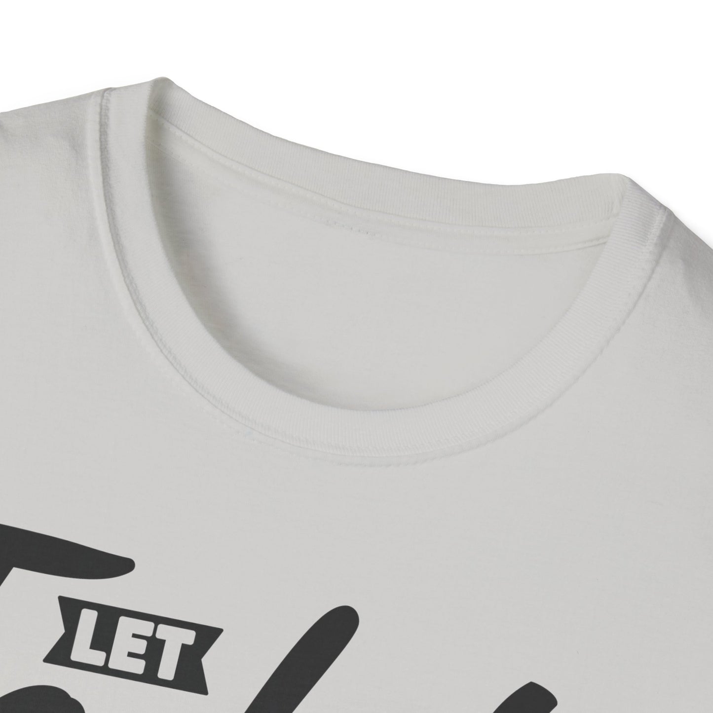 Let Today Be Better Than Yesterday Unisex Softstyle T-Shirt