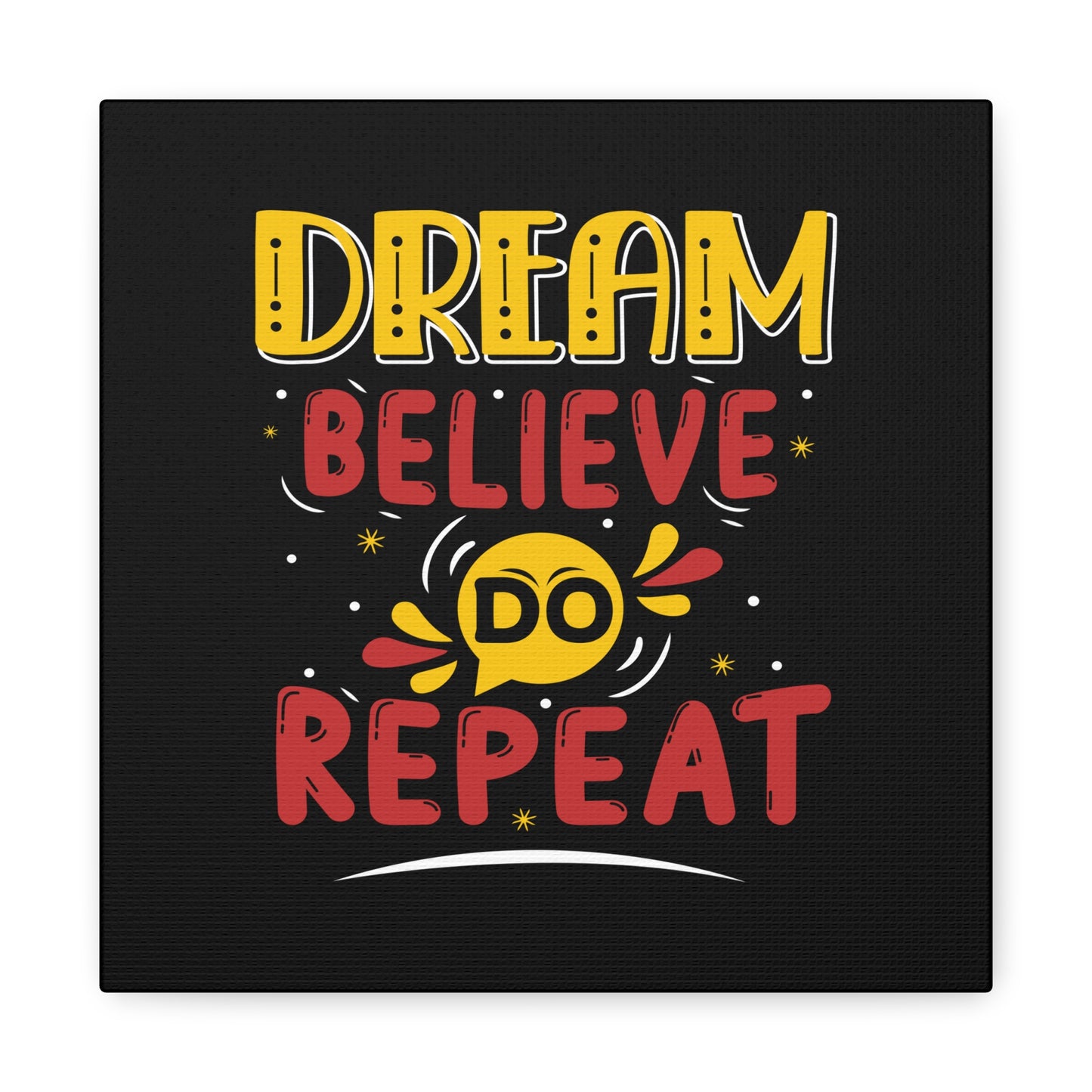 Dream Believe Repeat Matte Canvas, Stretched, 1.25"