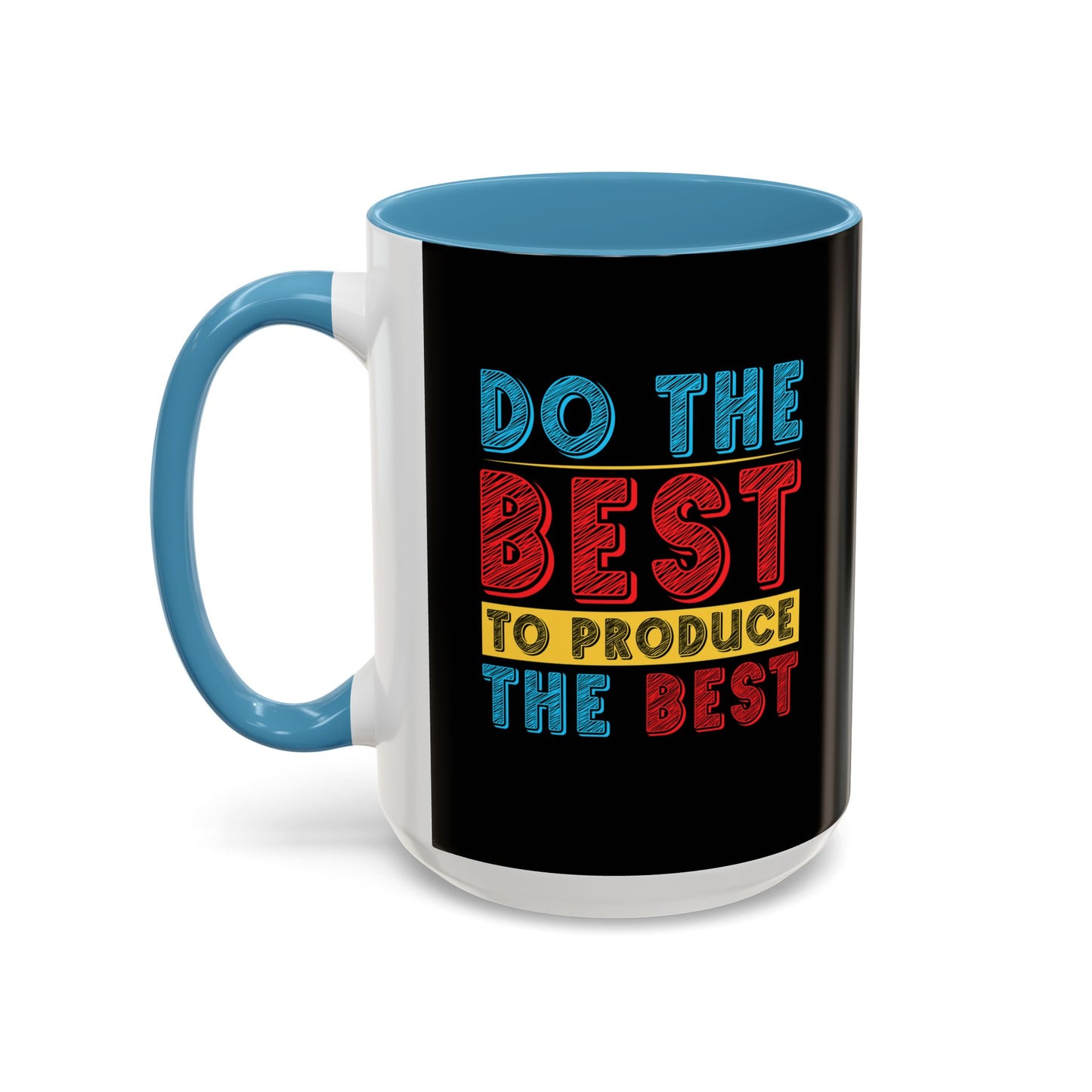 Do The Best To Produce The Best Accent Coffee Mug (11, 15oz)