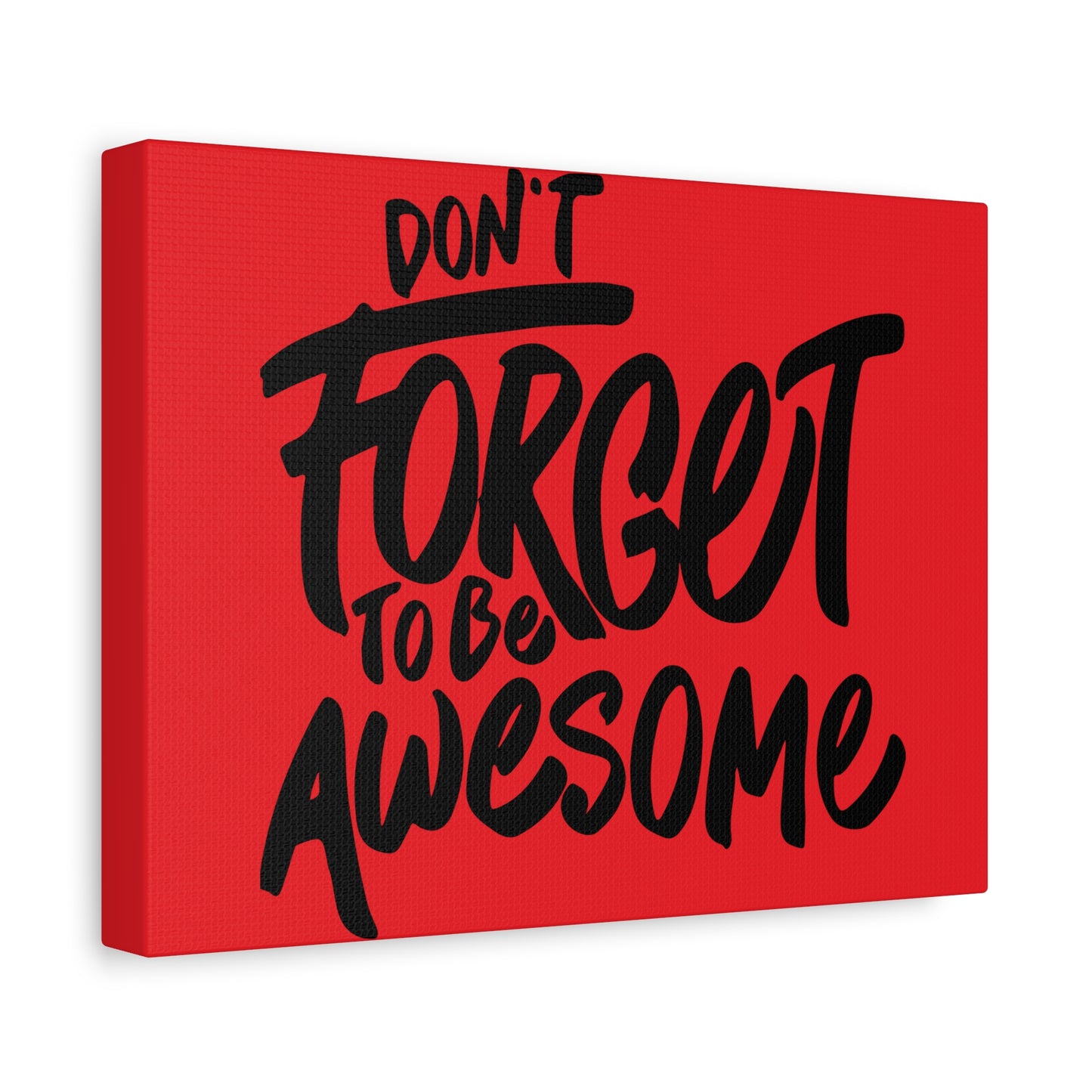 Don't Forget To Be Awesome Matte Canvas, Stretched, 1.25"
