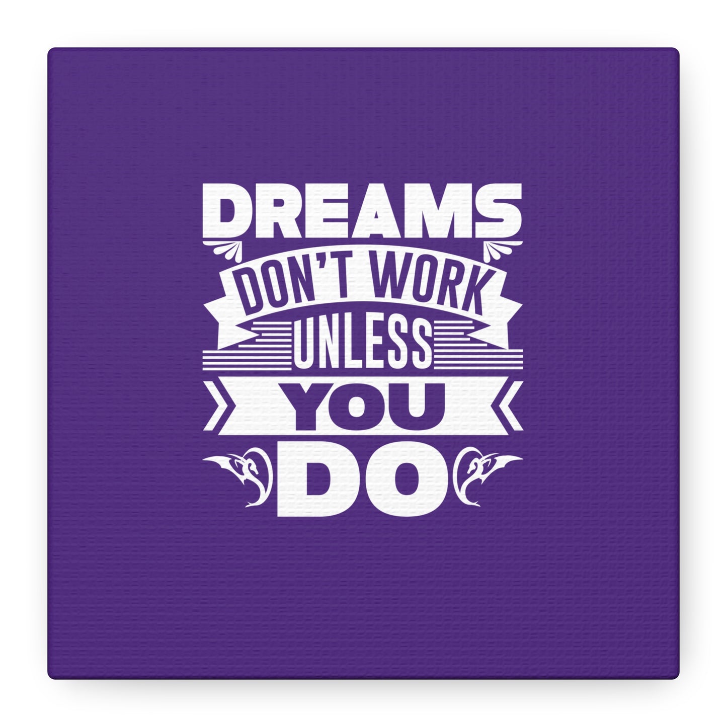 Dreams Don't Work Unless You Do Matte Canvas, Stretched, 1.25"