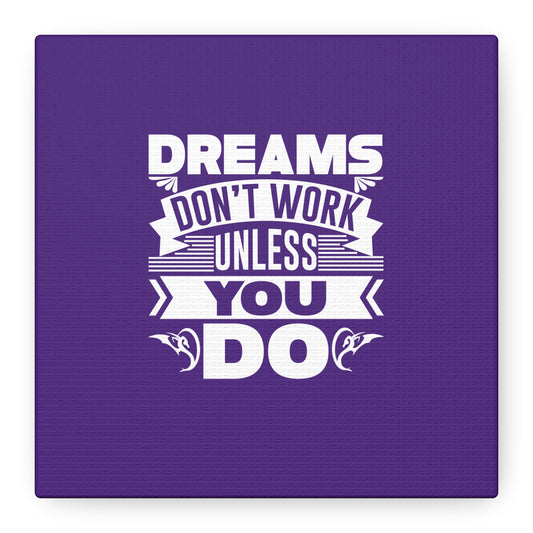 Dreams Don't Work Unless You Do Matte Canvas, Stretched, 1.25"