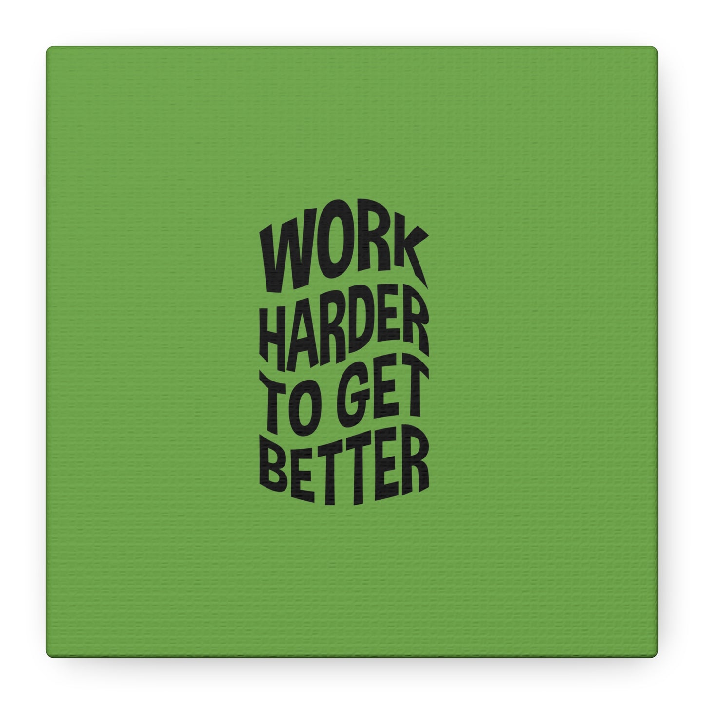 Work Harder To Get Better Matte Canvas, Stretched, 1.25"