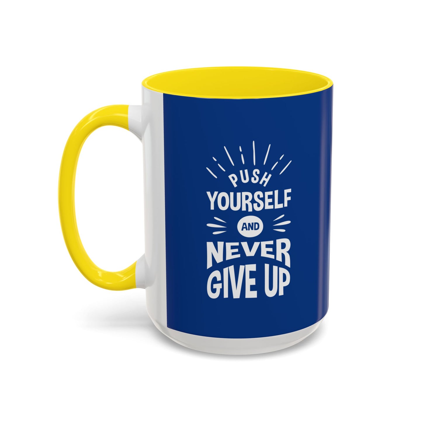 Push Yourself And Never Give Up Accent Coffee Mug (11, 15oz)