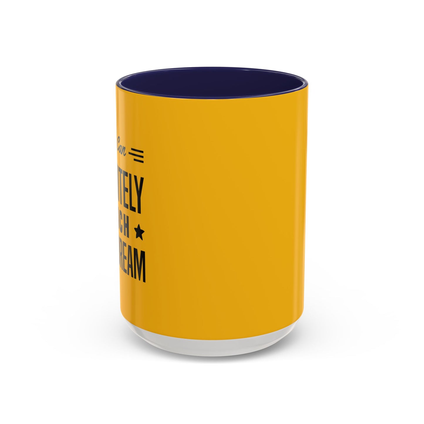 You Can Definitely Reach Your Dream Accent Coffee Mug (11, 15oz)