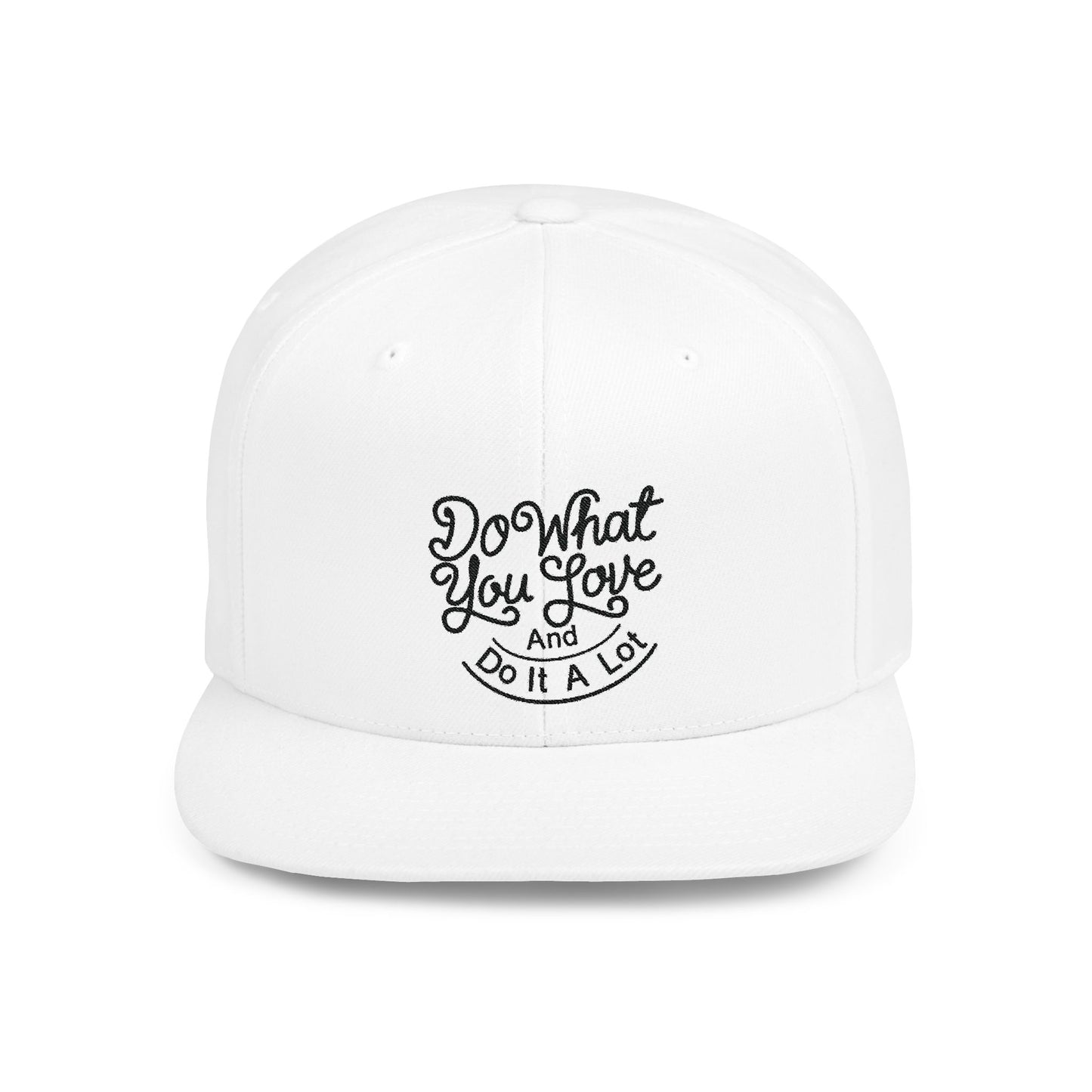 Do What You Love And Do It A Lot Flat Bill Snapback