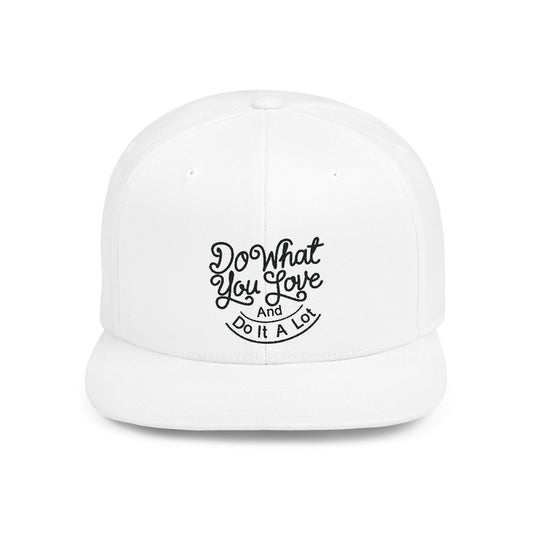 Do What You Love And Do It A Lot Flat Bill Snapback