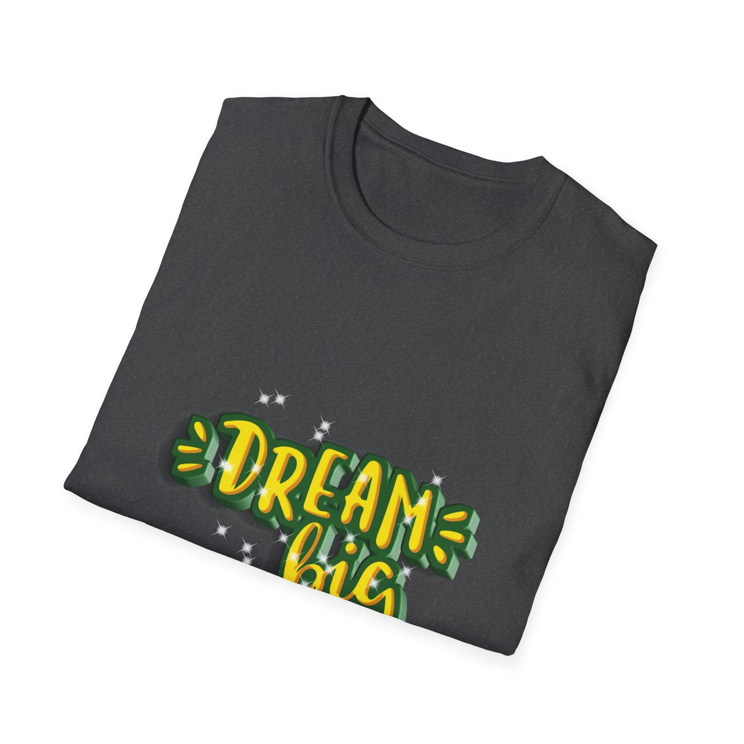 Dream Big Unisex Softstyle T-Shirt