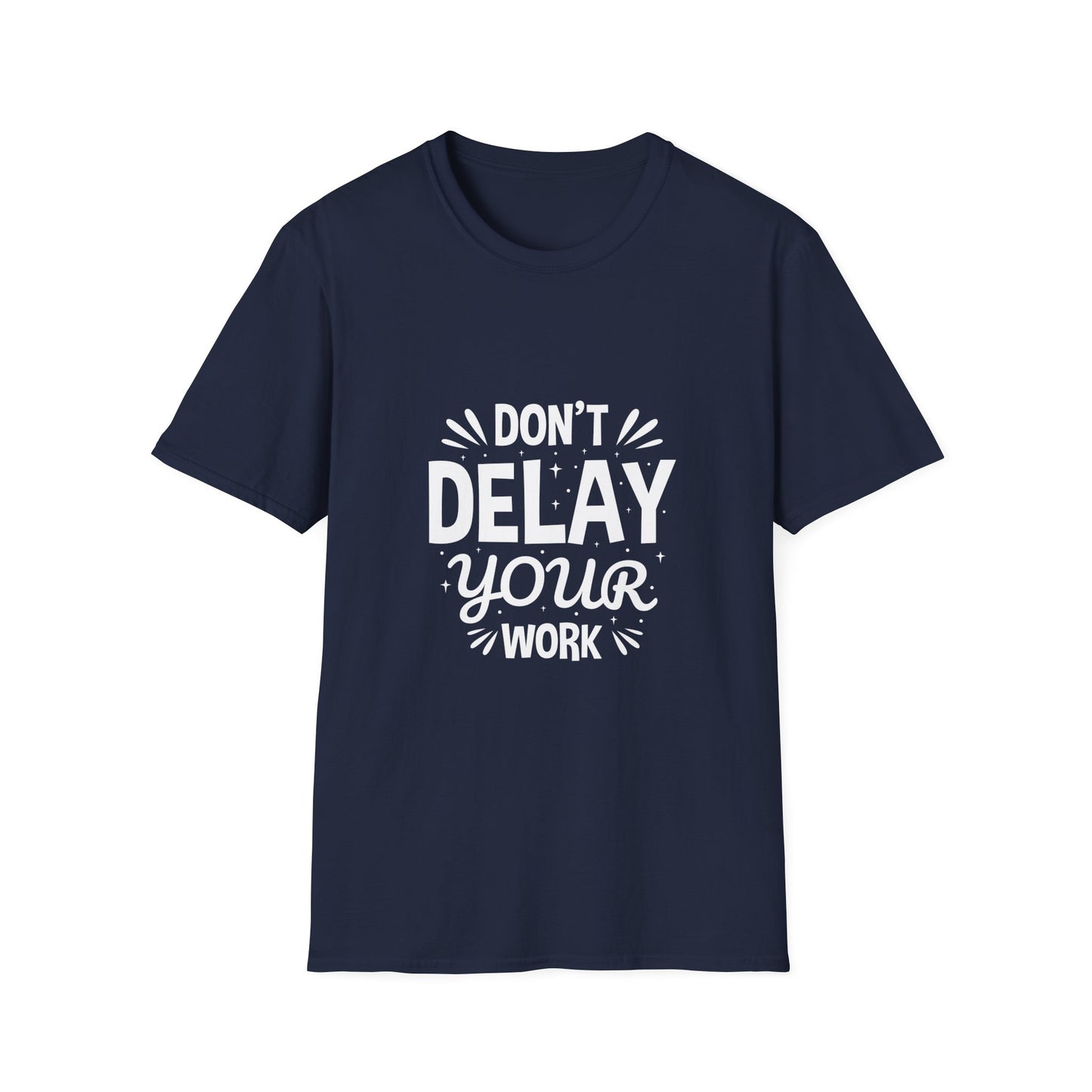 Don' t Delay Your Work Unisex Softstyle T-Shirt