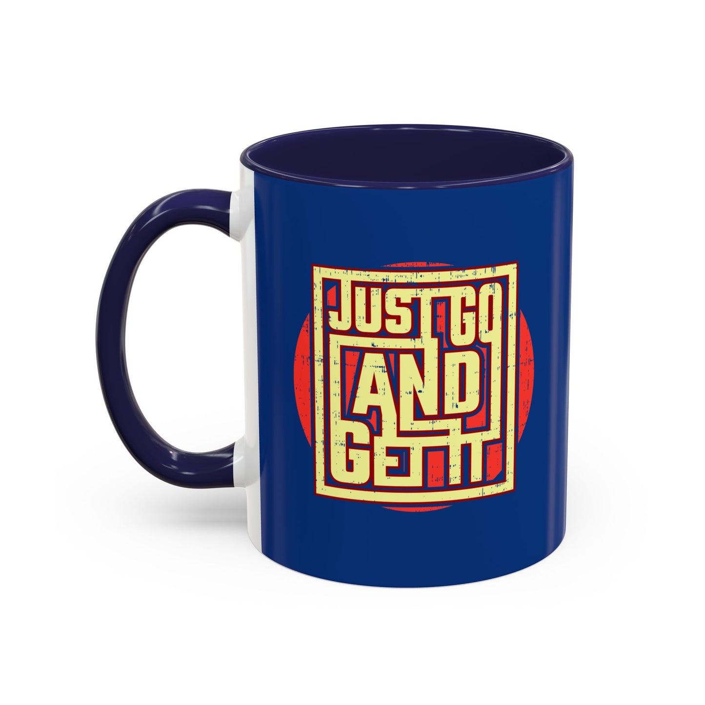 Just Go And Get It Accent Coffee Mug (11, 15oz)