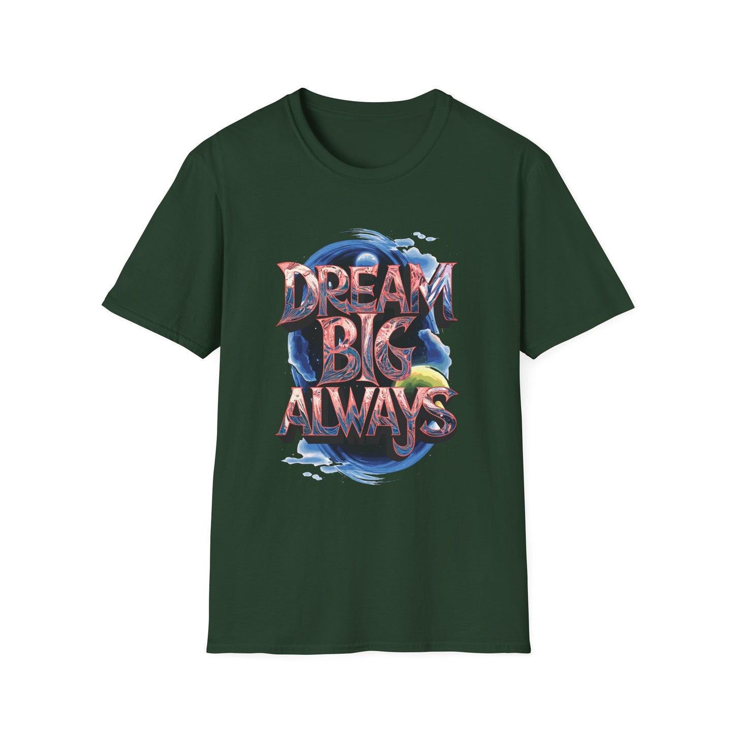 Dream Big Always Unisex Softstyle T-Shirt