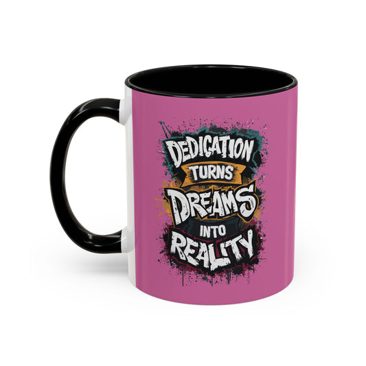 Dedication Turns Dreams Into Reality Accent Coffee Mug (11, 15oz)