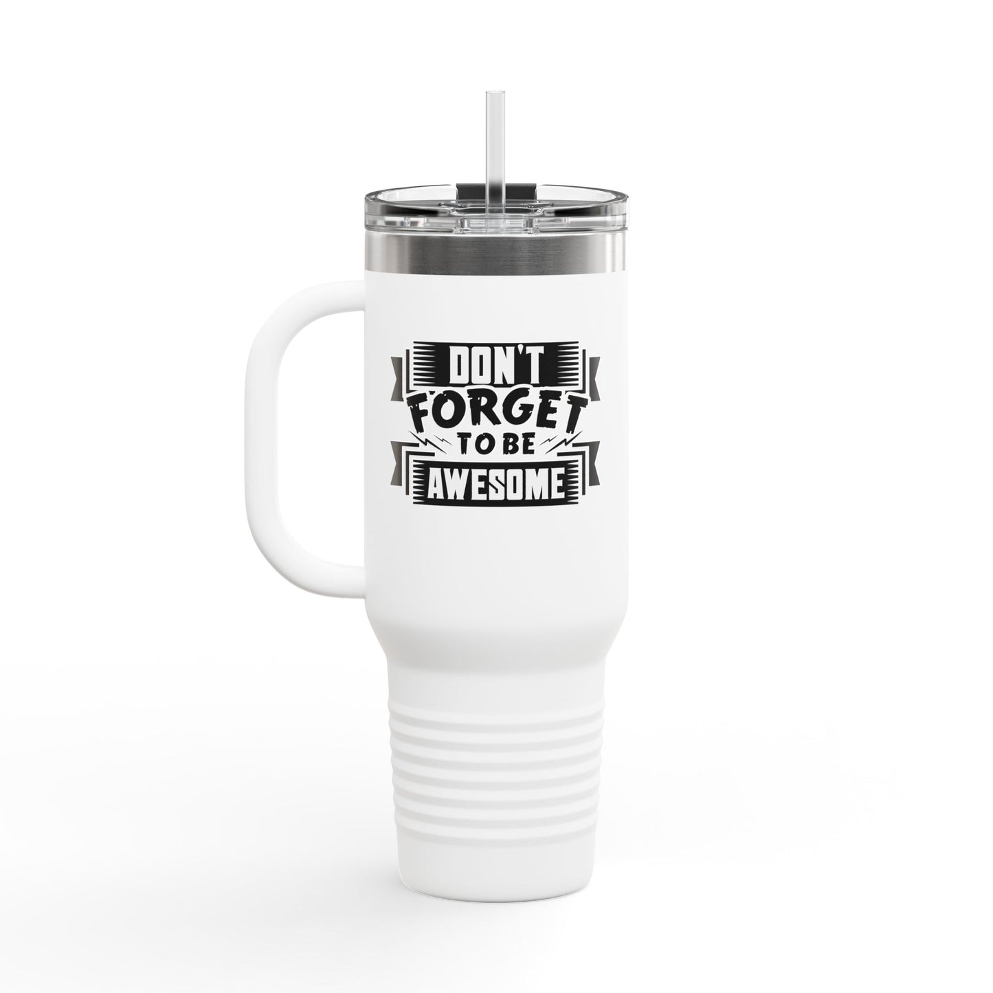 Don't Forget To Be Awesome Insulated Travel Mug, 40oz