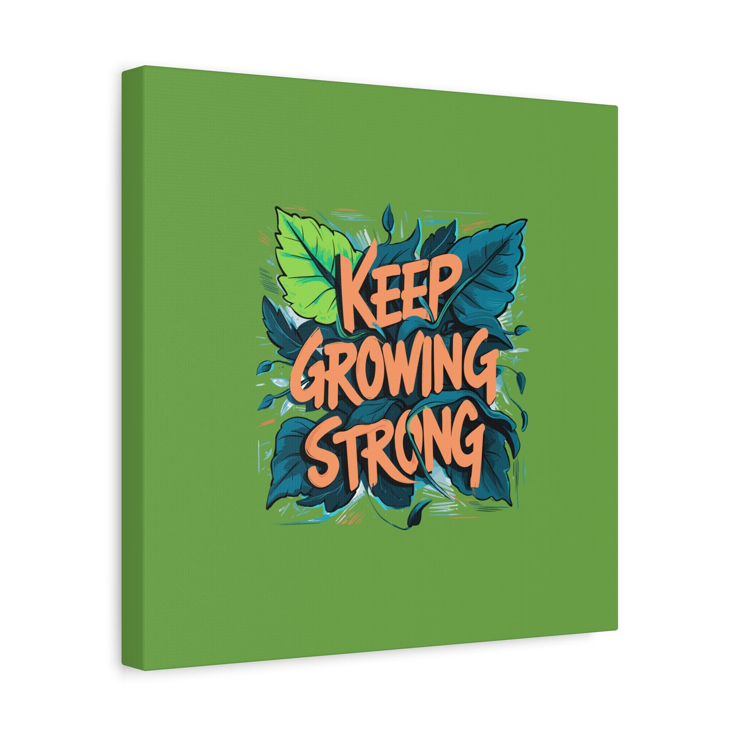 Keep Growing Strong Matte Canvas, Stretched, 1.25"